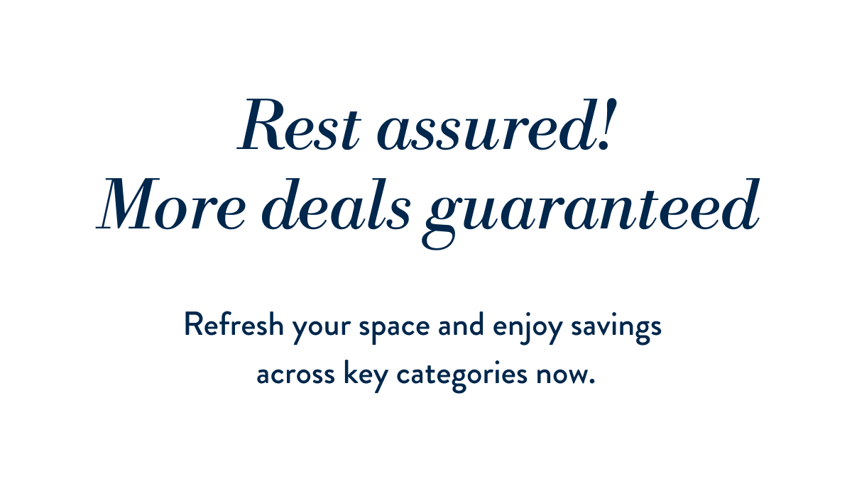 Rest Assured! More Deals Guaranteed.
