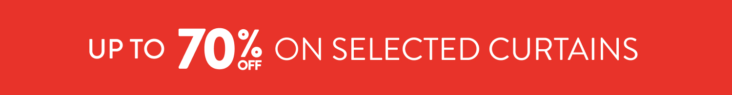 Up to 70% OFF Selected Curtains FROM: 