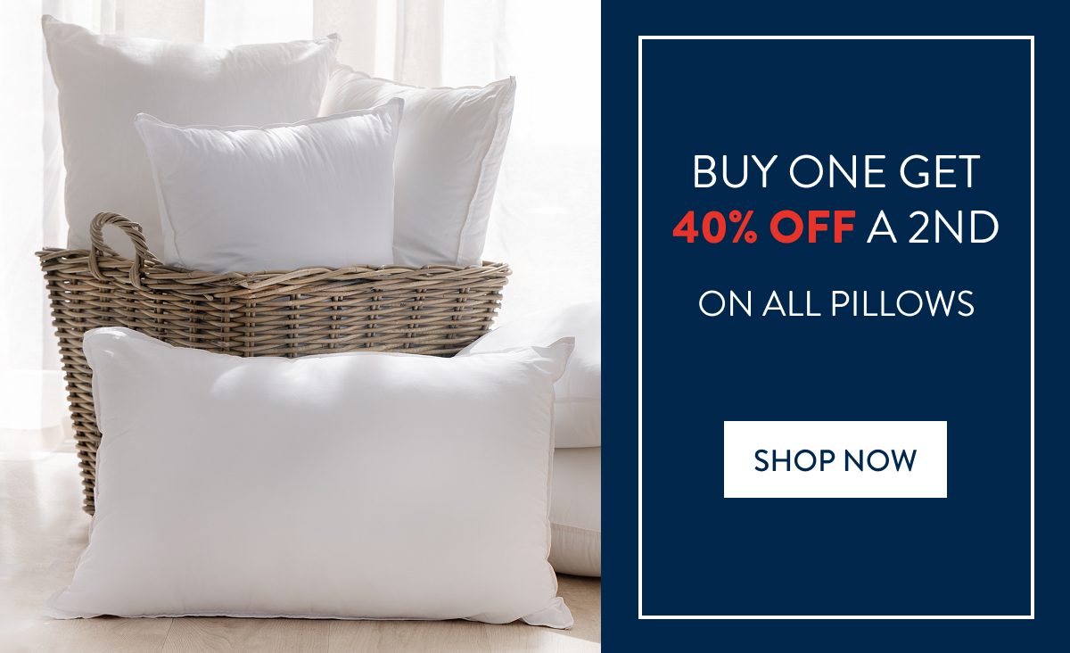 BUY 1 & GET 40% OFF 2ND ON ALL PILLOWS