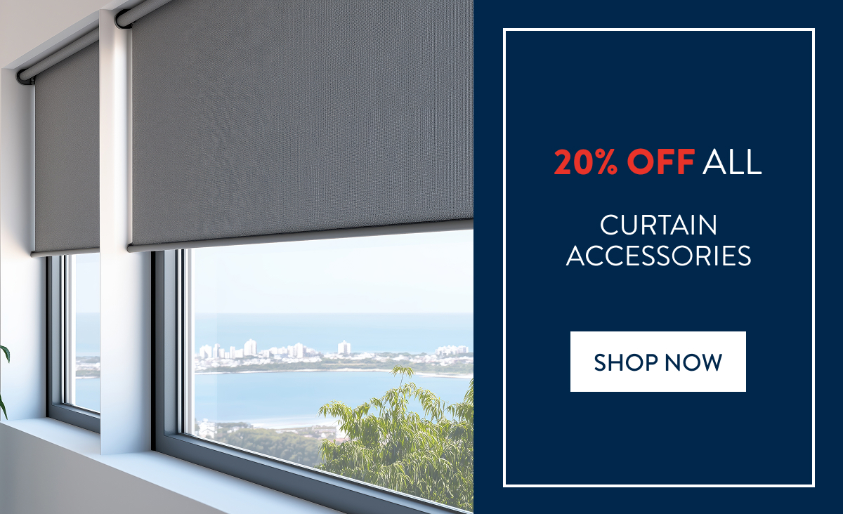 20% OFF ALL CURTAIN ACCESSORIES