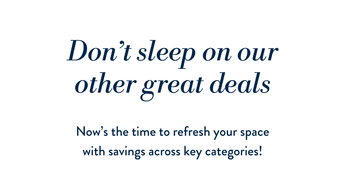 Don't sleep on our other great deals From: 