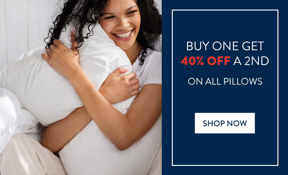 BUY 1 & GET 40% OFF 2ND ON ALL PILLOWS