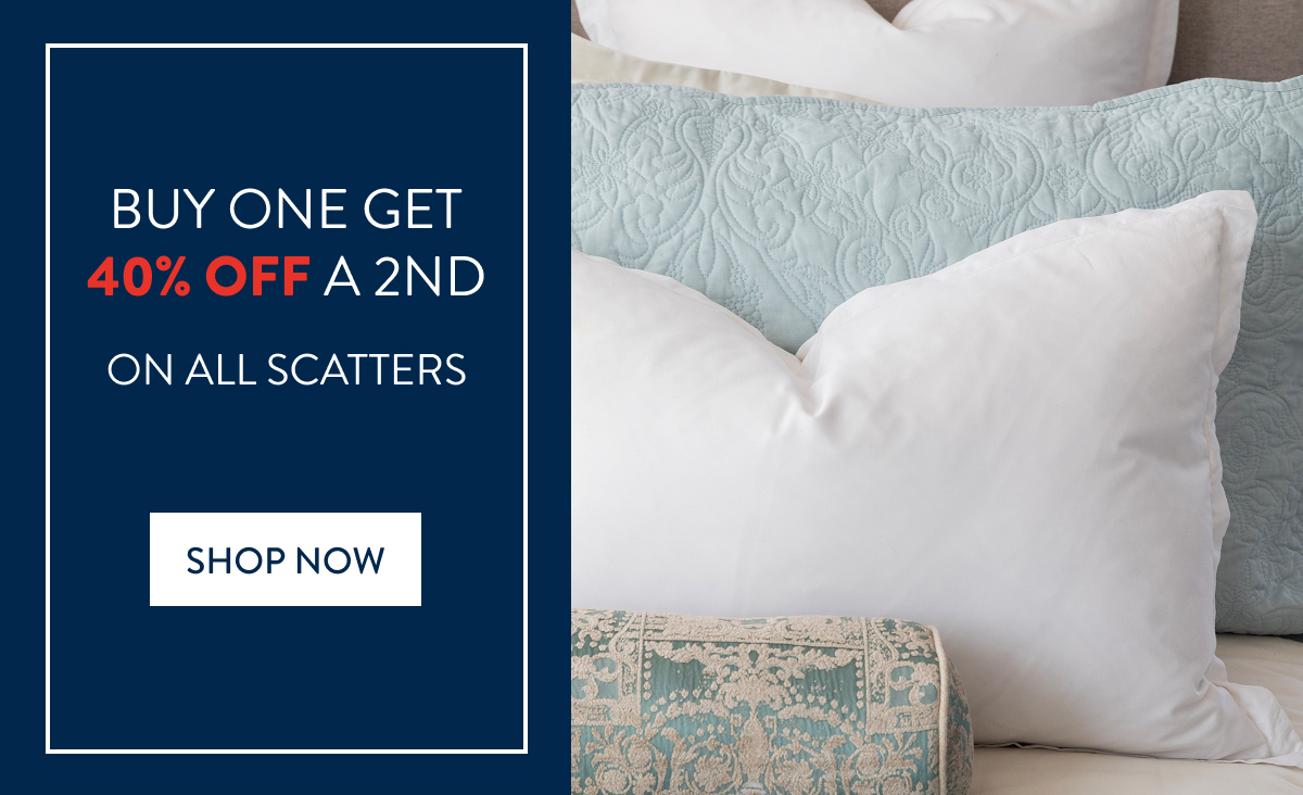 Buy 1 and Get 40% OFF a 2nd on ALL Scatter Cushions FROM: 