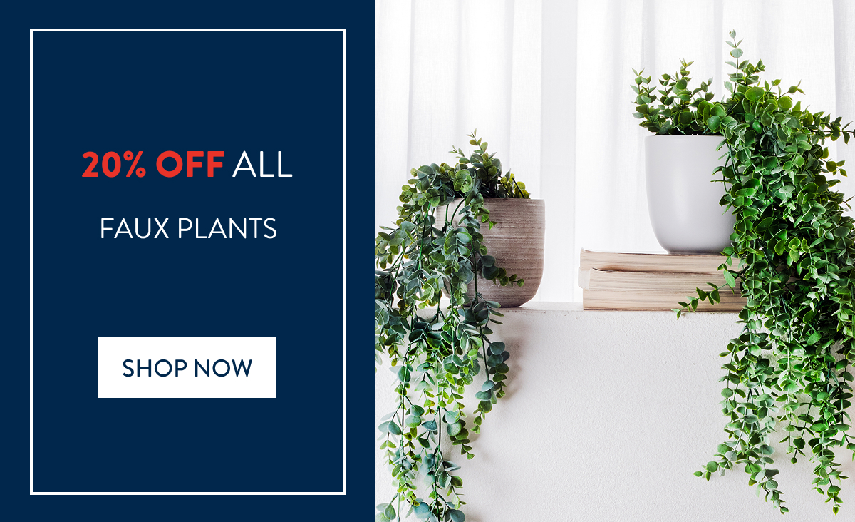 20% OFF ALL FAUX PLANTS