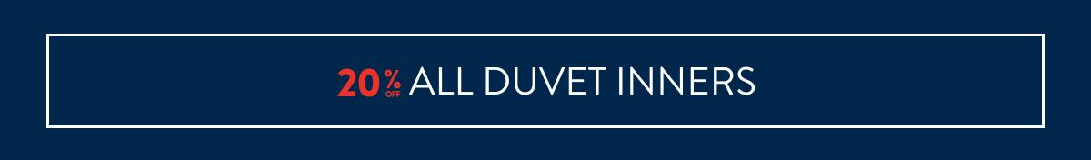 20% OFF DUVET INNERS