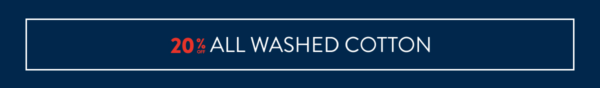 20% OFF WASHED COTTON