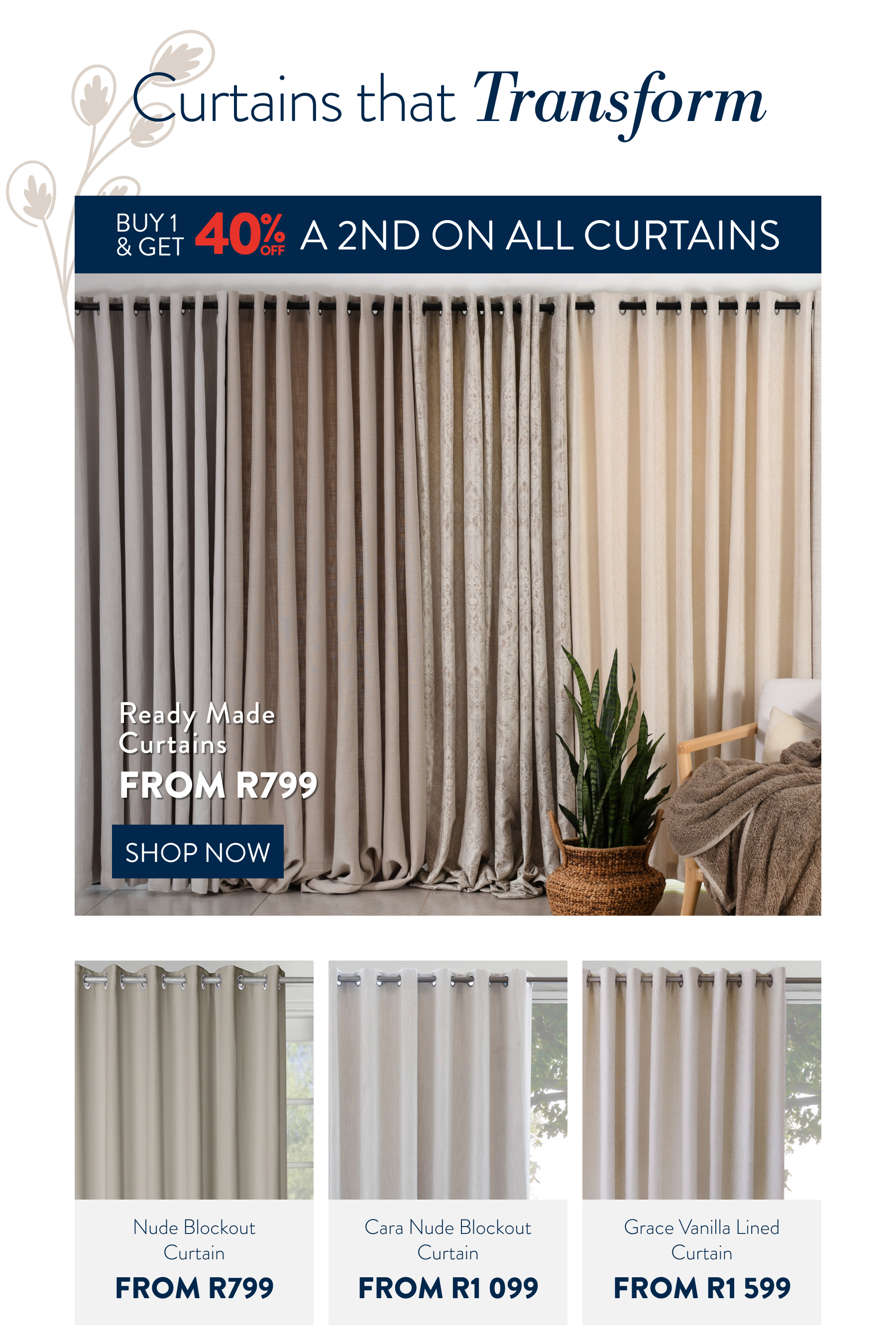 Buy 1 & Get 40% OFF ALL CURTAINS FROM: 