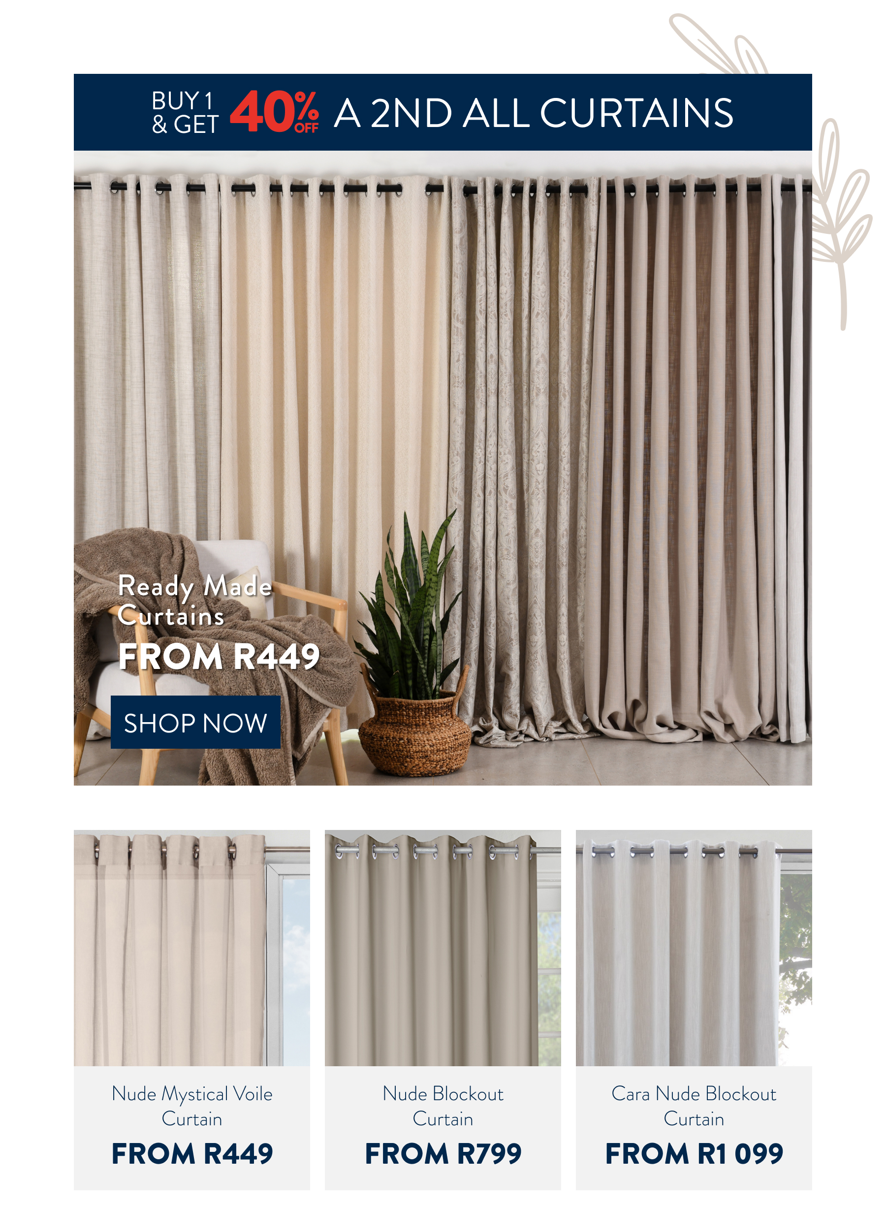 Buy 1 & Get 40% OFF ALL CURTAINS FROM: 
