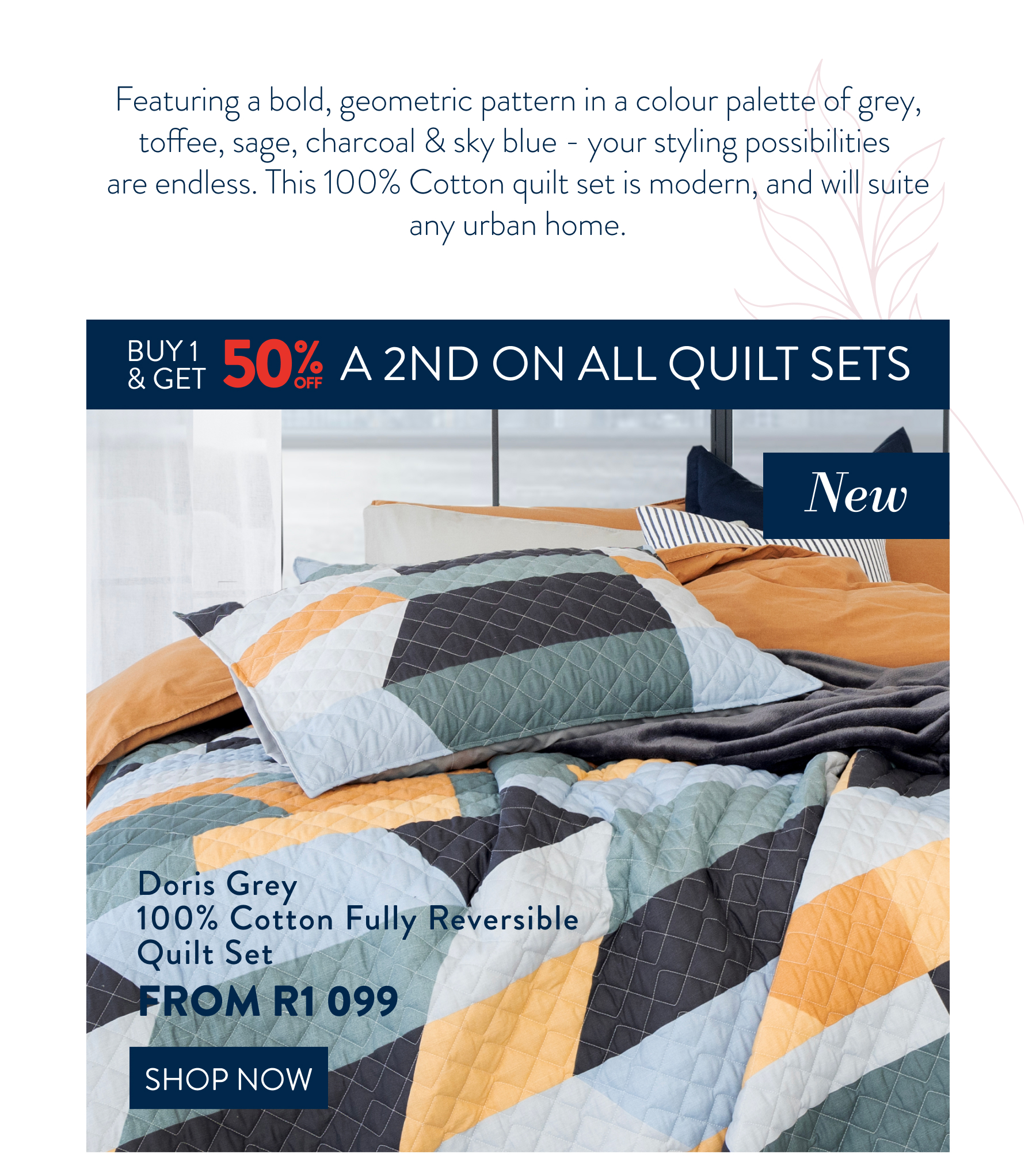 Buy 1 & Get 50% OFF a 2nd on ALL Quilt Sets FROM: 