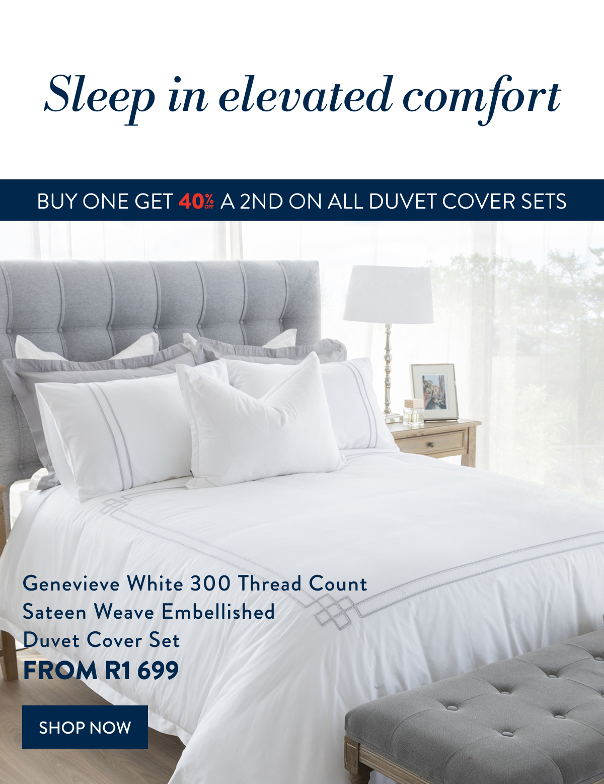 Get 40% OFF a 2nd GENEVIEVE WHITE DUVET COVER SET FROM: 