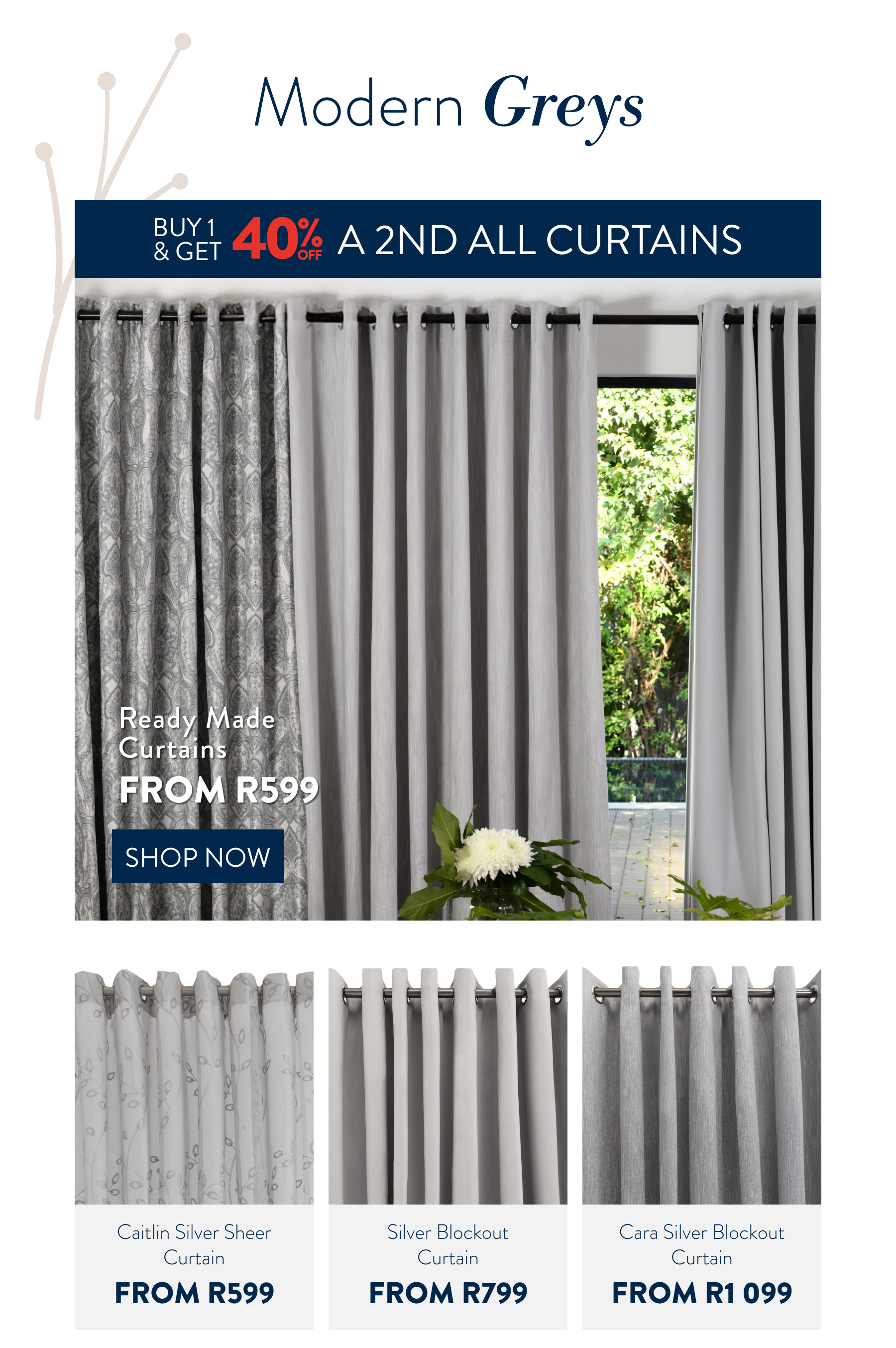 BUY 1 & GET 40% OFF 2ND ON ALL CURTAINS FROM: 