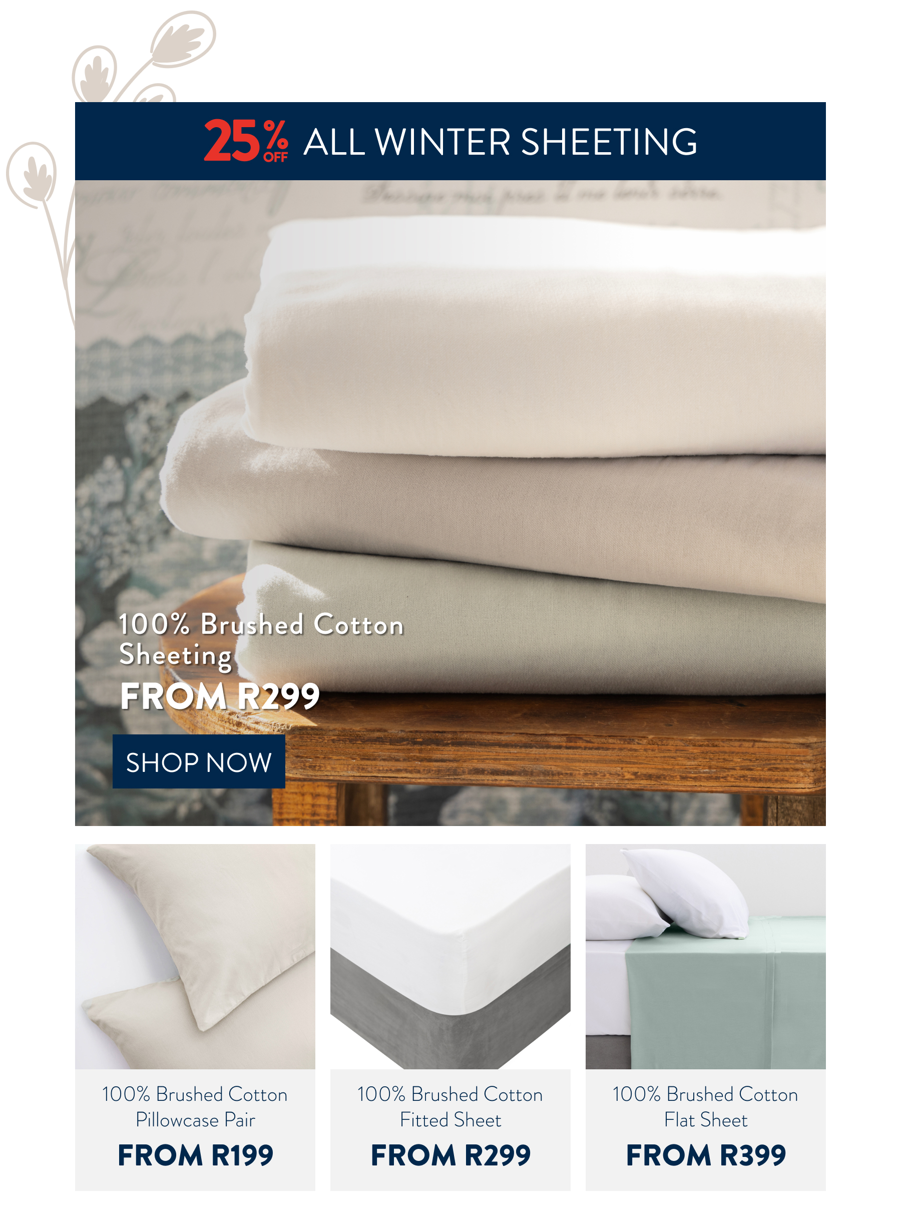 25% OFF ALL WINTER SHEETING FROM: 