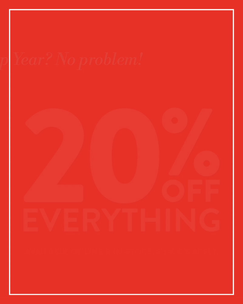Get 20% OFF EVERYTHING FROM: 