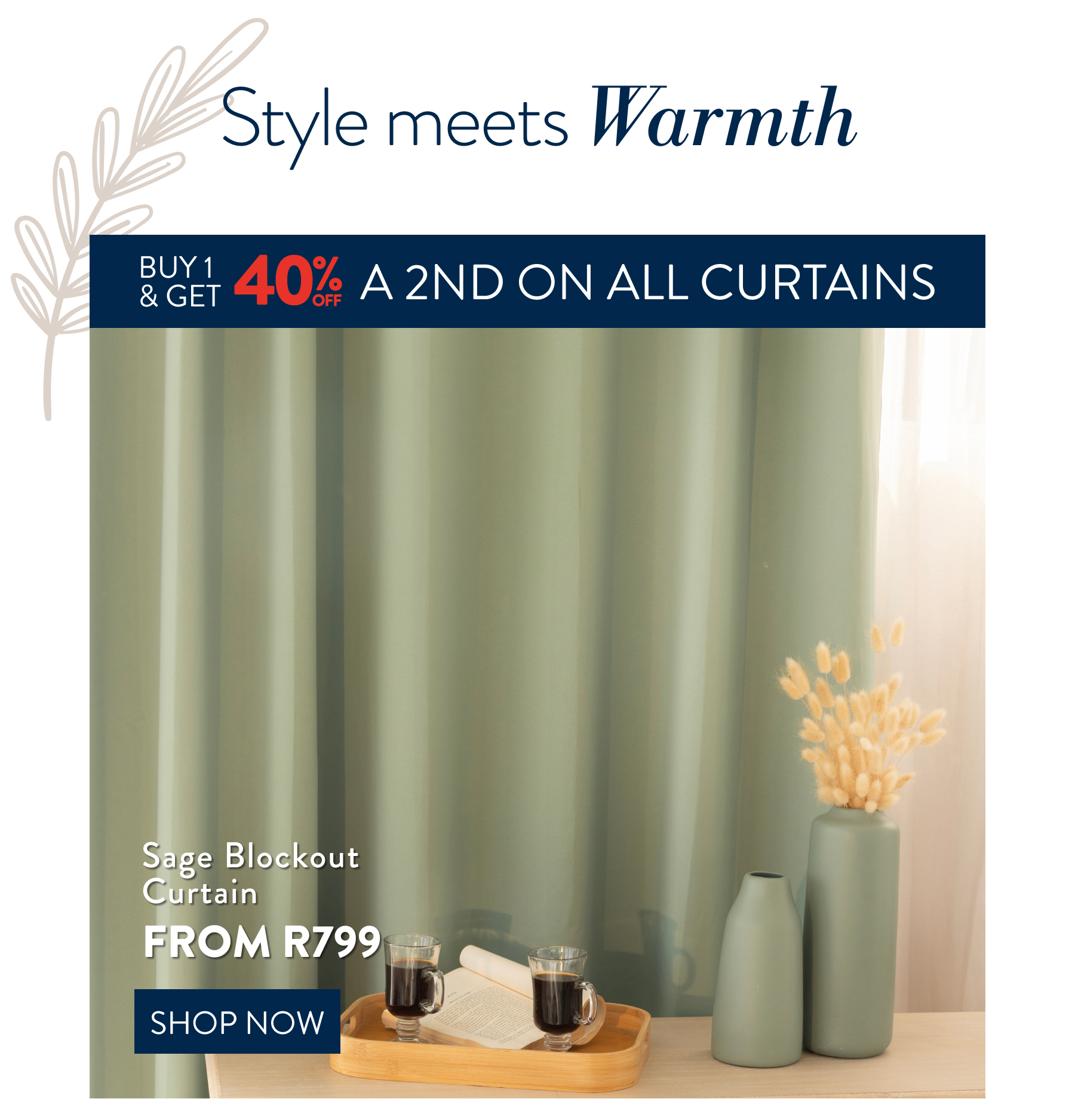 Bu 1 & Get 40% OFF a 2nd on ALL Curtains FROM: 