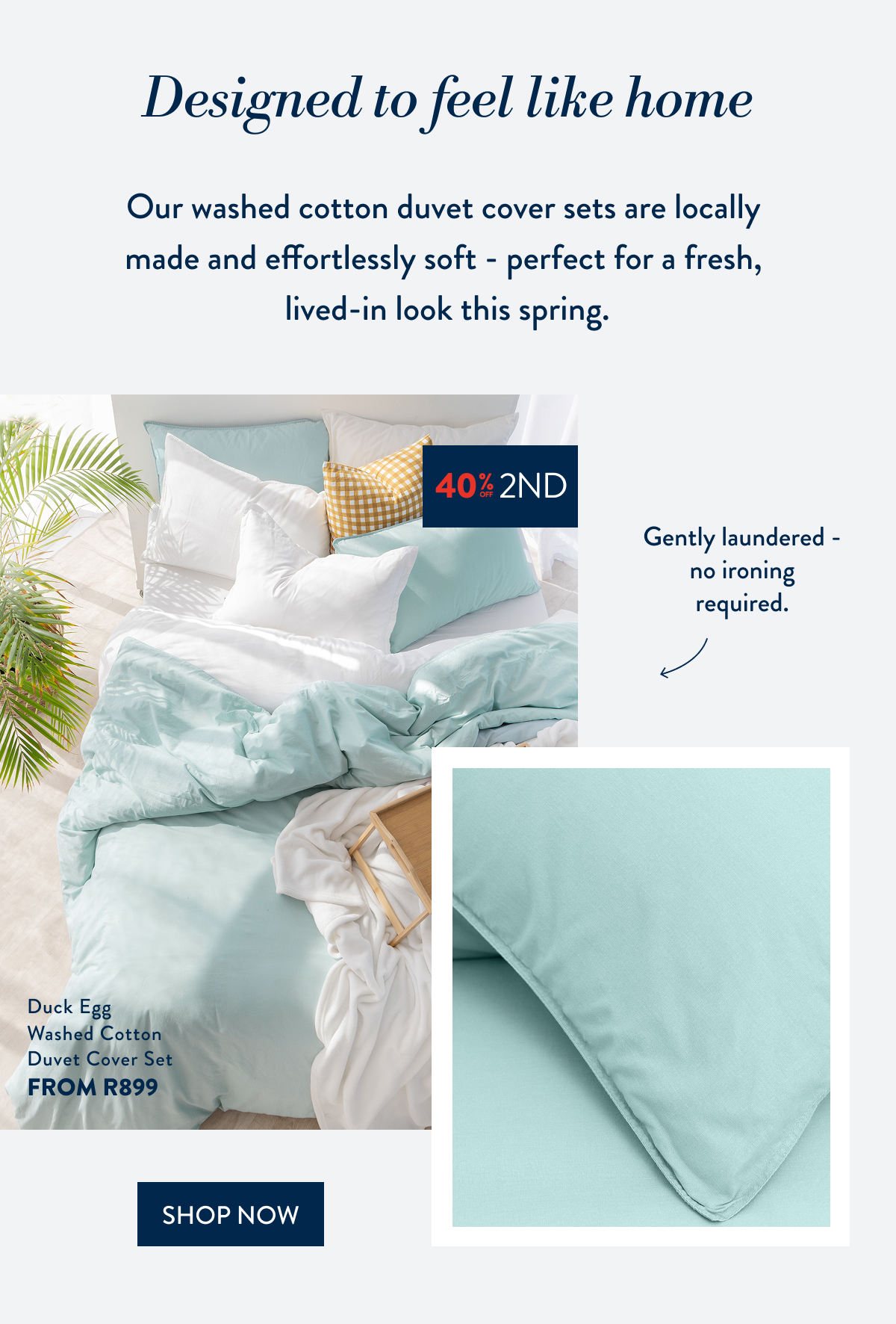 Get 40% OFF a 2nd Egg Washed Cotton Duvet Cover Set FROM: 