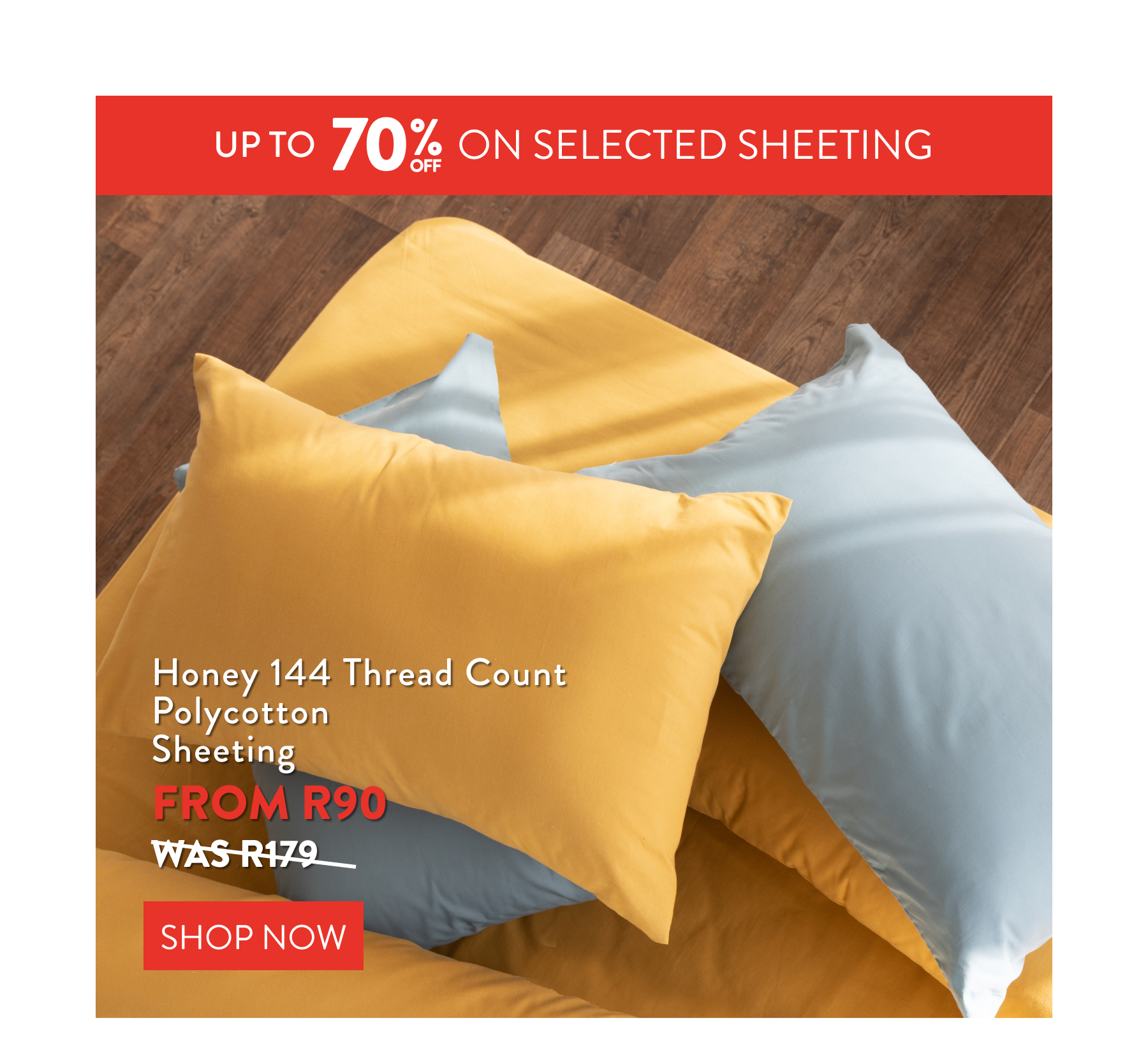 Up to 70% OFF On Honey Sheeting FROM: 