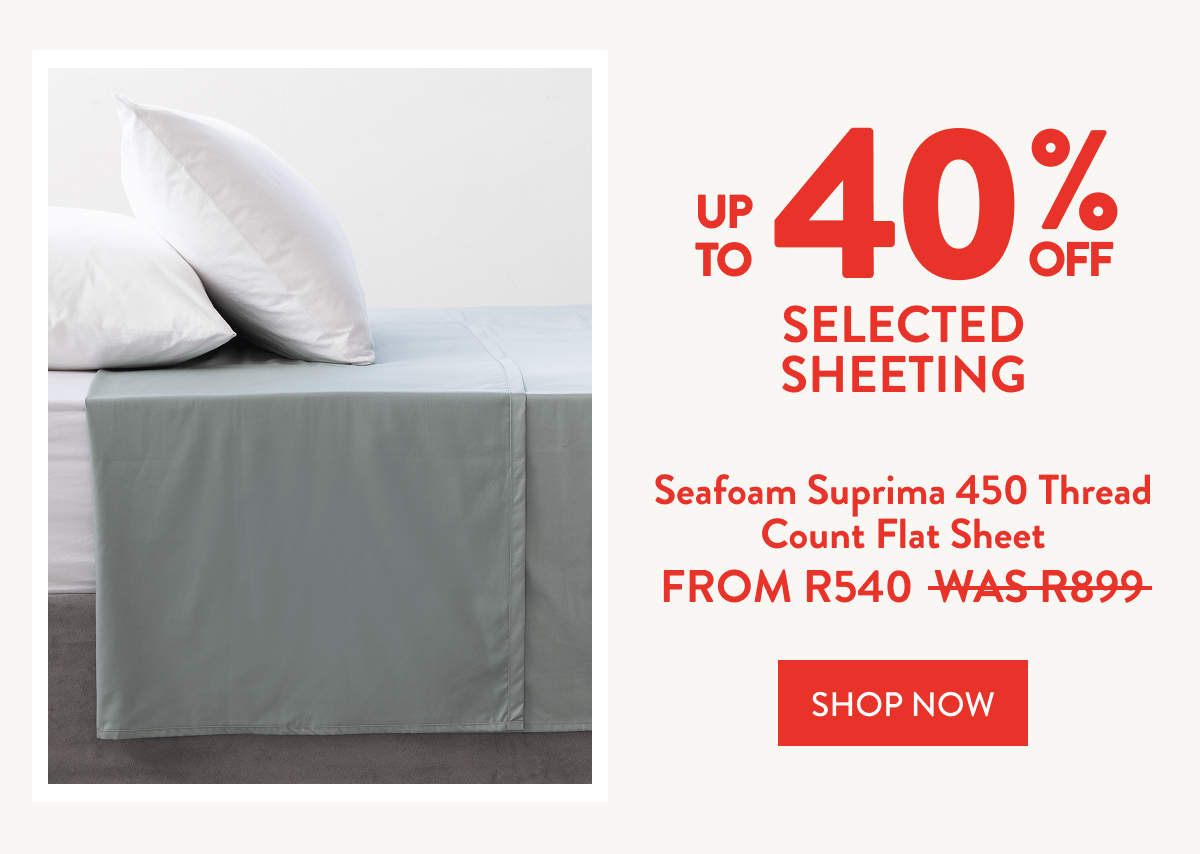 Up to 40% OFF Selected Sheeting FROM: 
