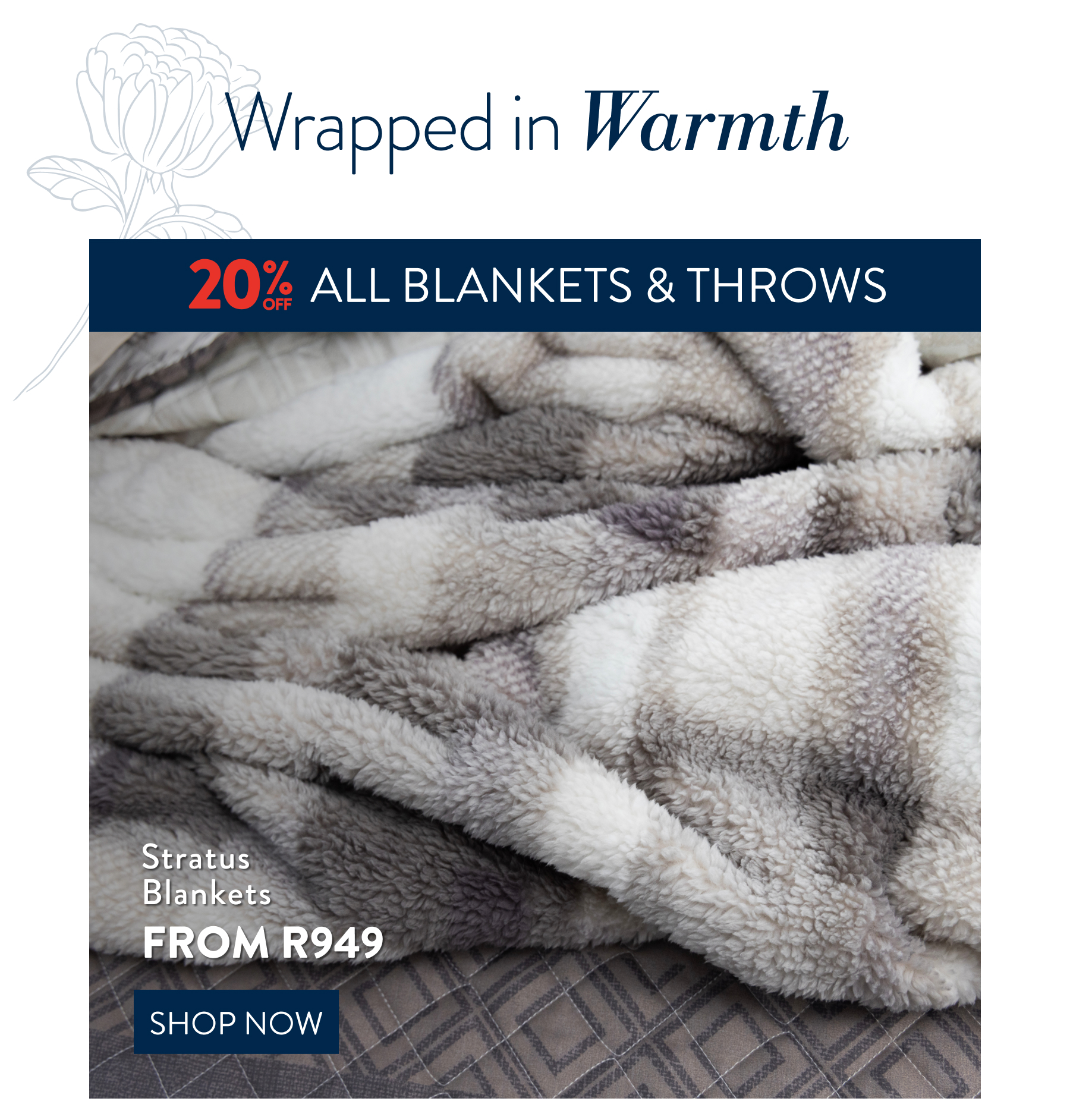 20% OFF ALL BLANKETS & THROWS FROM: 