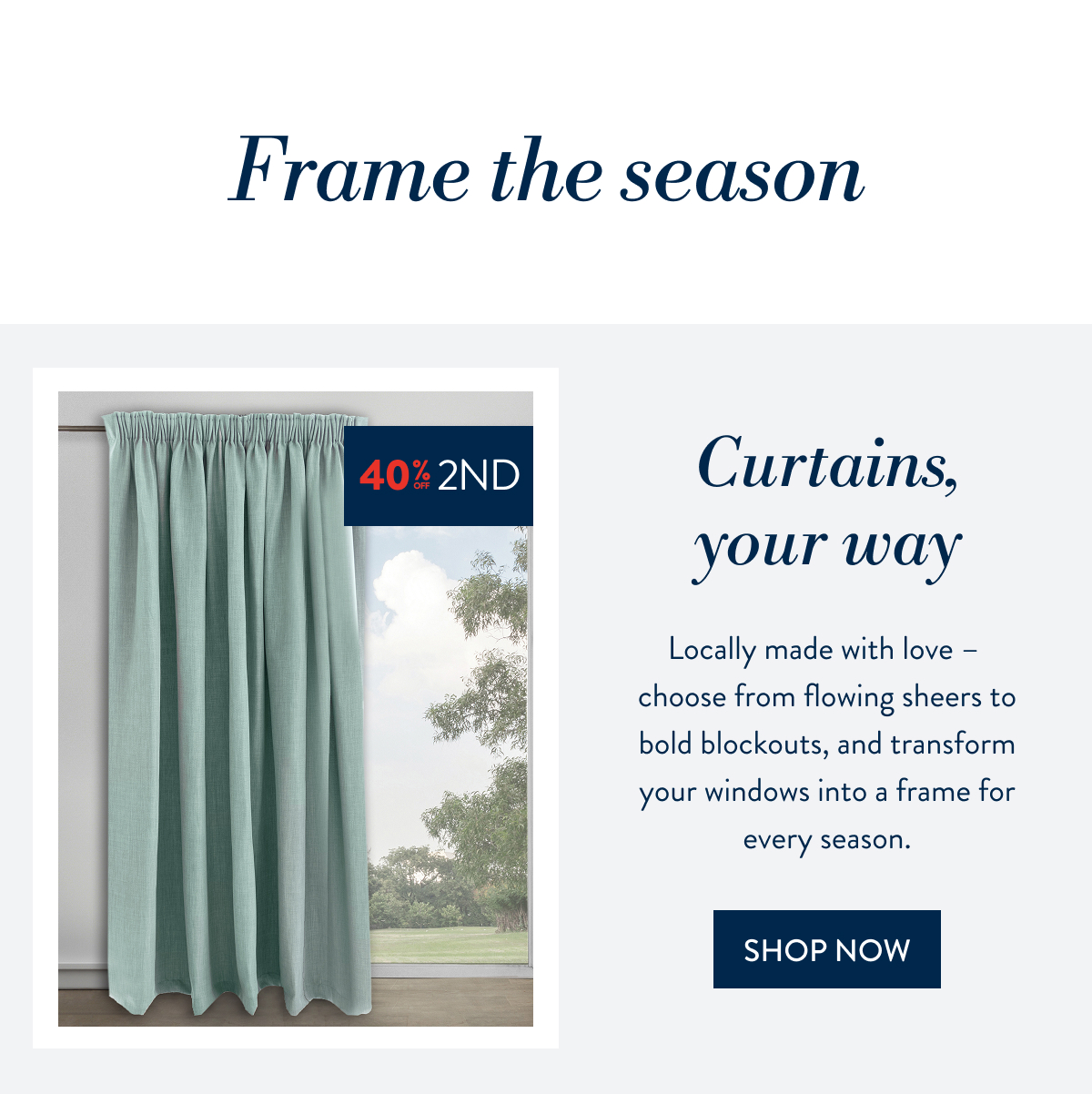 Buy 1 & Get 40% OFF a 2nd ALL Curtains FROM: 