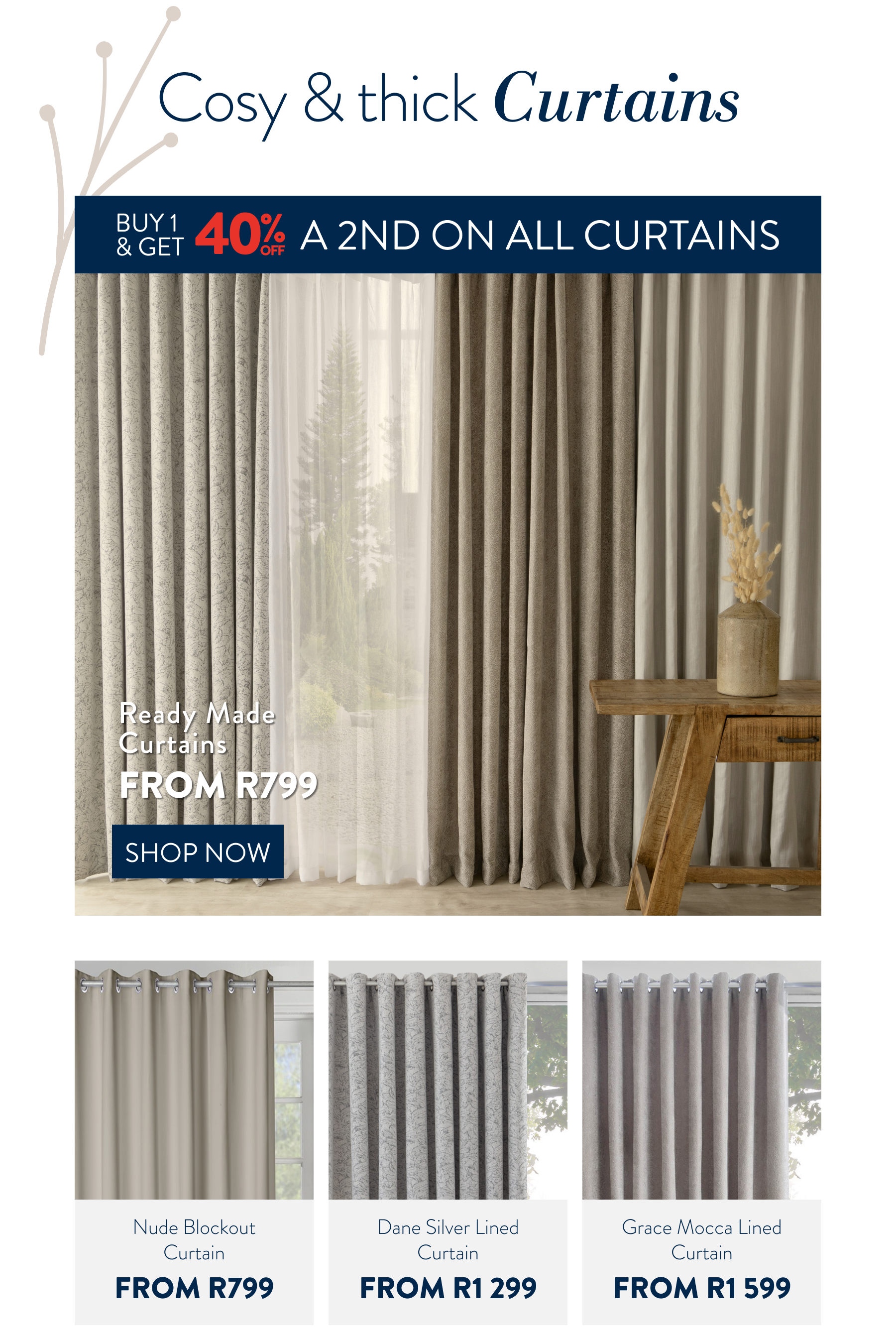 Buy 1 & Get 40% OFF a 2nd on ALL Curtains FROM: 