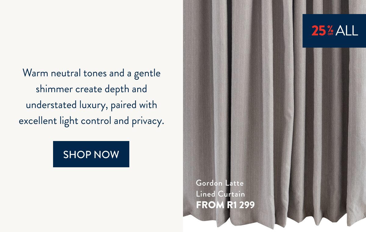 25% OFF ALL CURTAINS - Gordon Latte