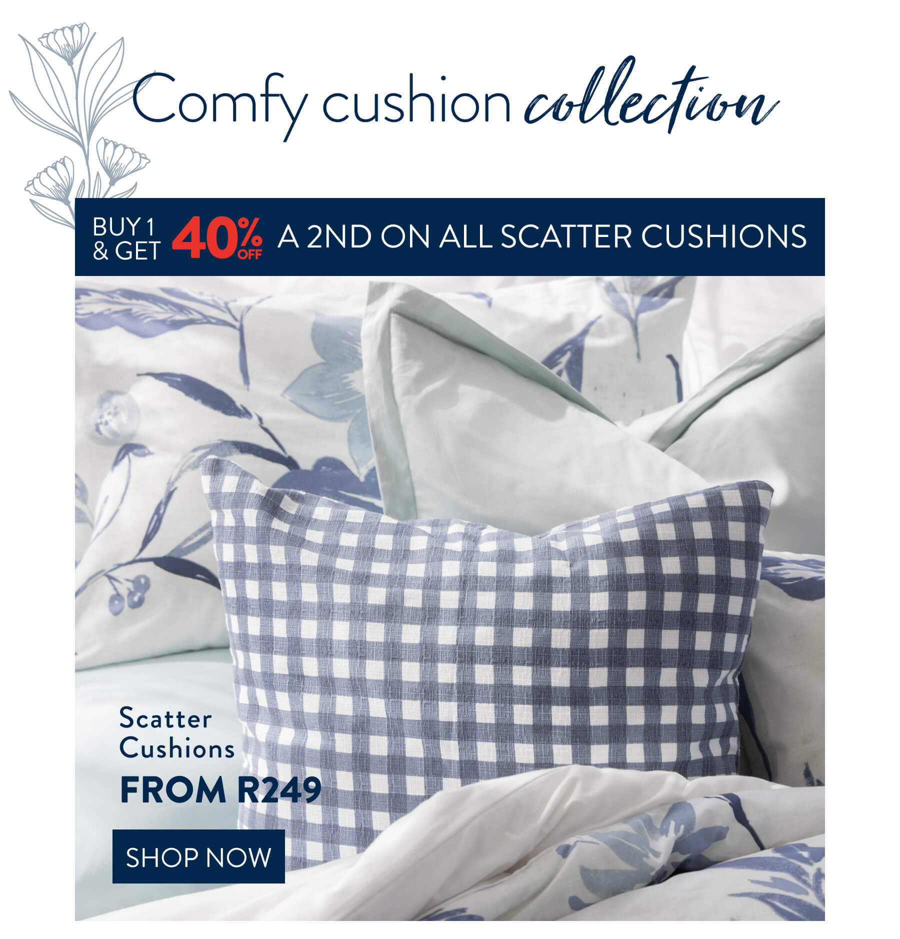 Buy 1, Get 40% OFF 2nd Scatter Cushions