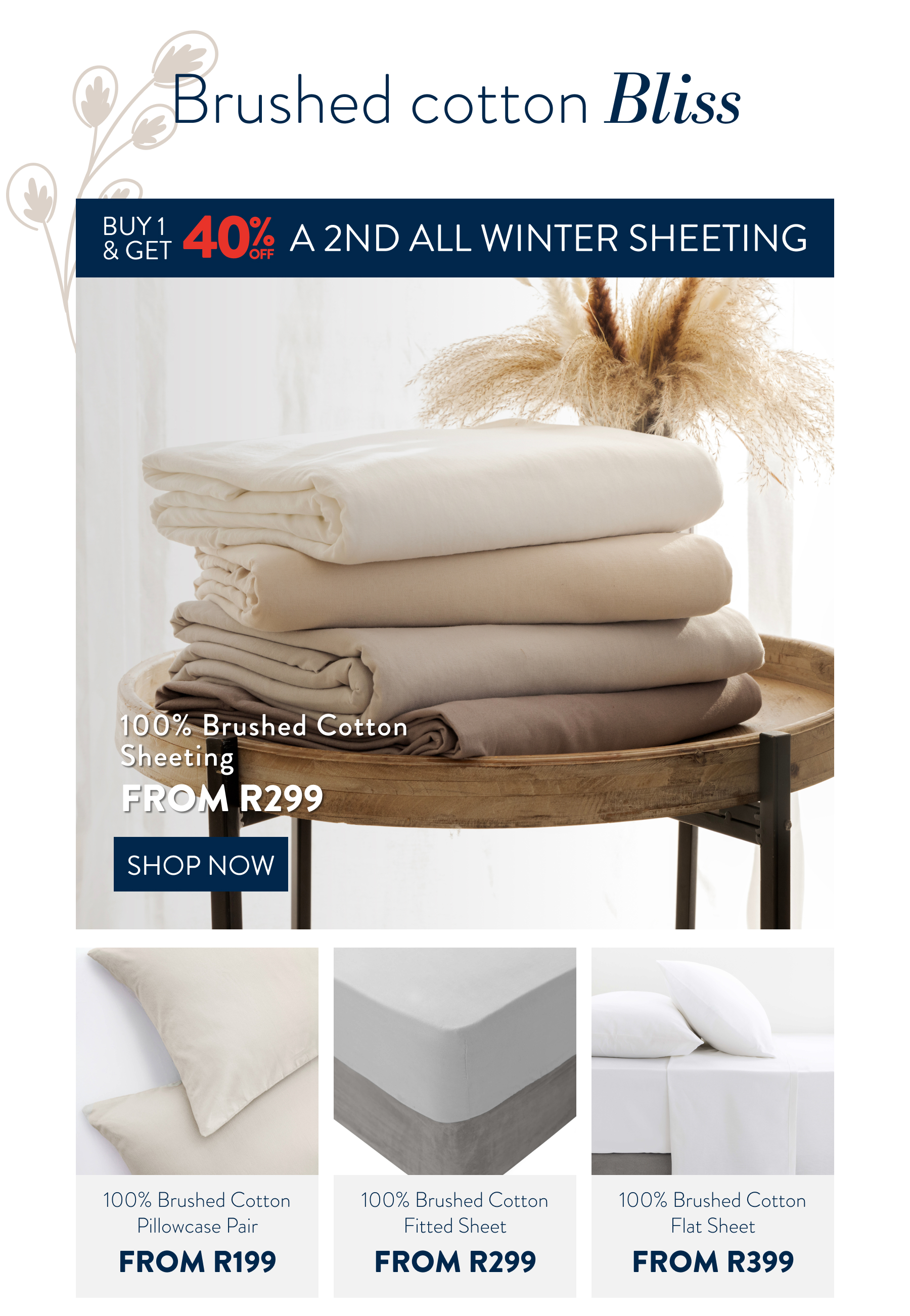 Buy 1 & Get 40% OFF a 2nd ALL Winter Sheeting (excluding pillowcases) FROM: 