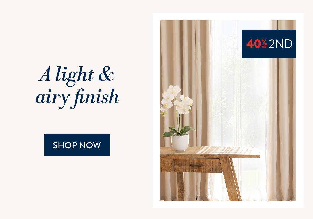 Buy 1 & Get 40% OFF a 2nd ALL Curtains FROM: 
