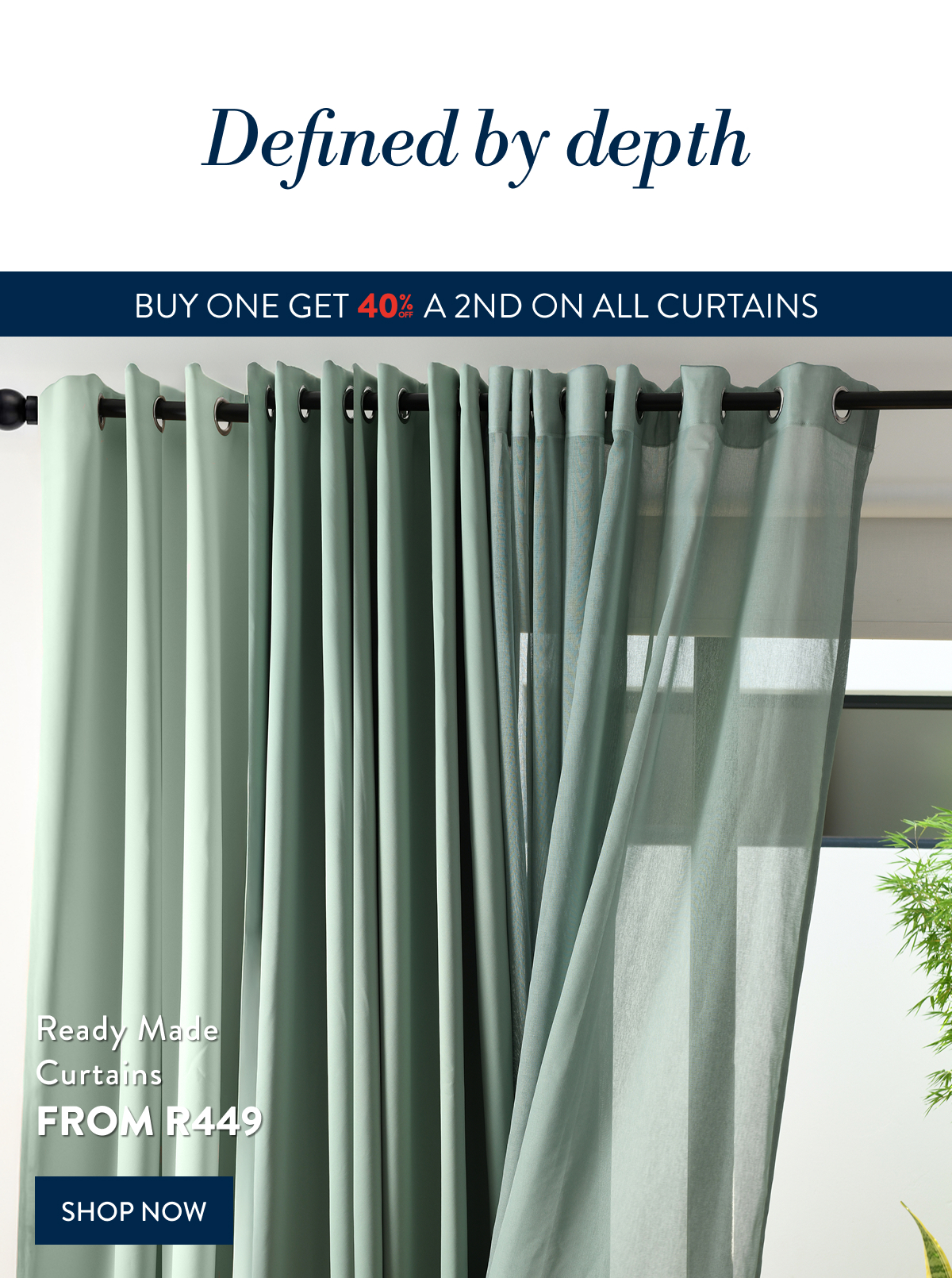BUY 1 & GET 40% OFF 2ND ON ALL CURTAINS