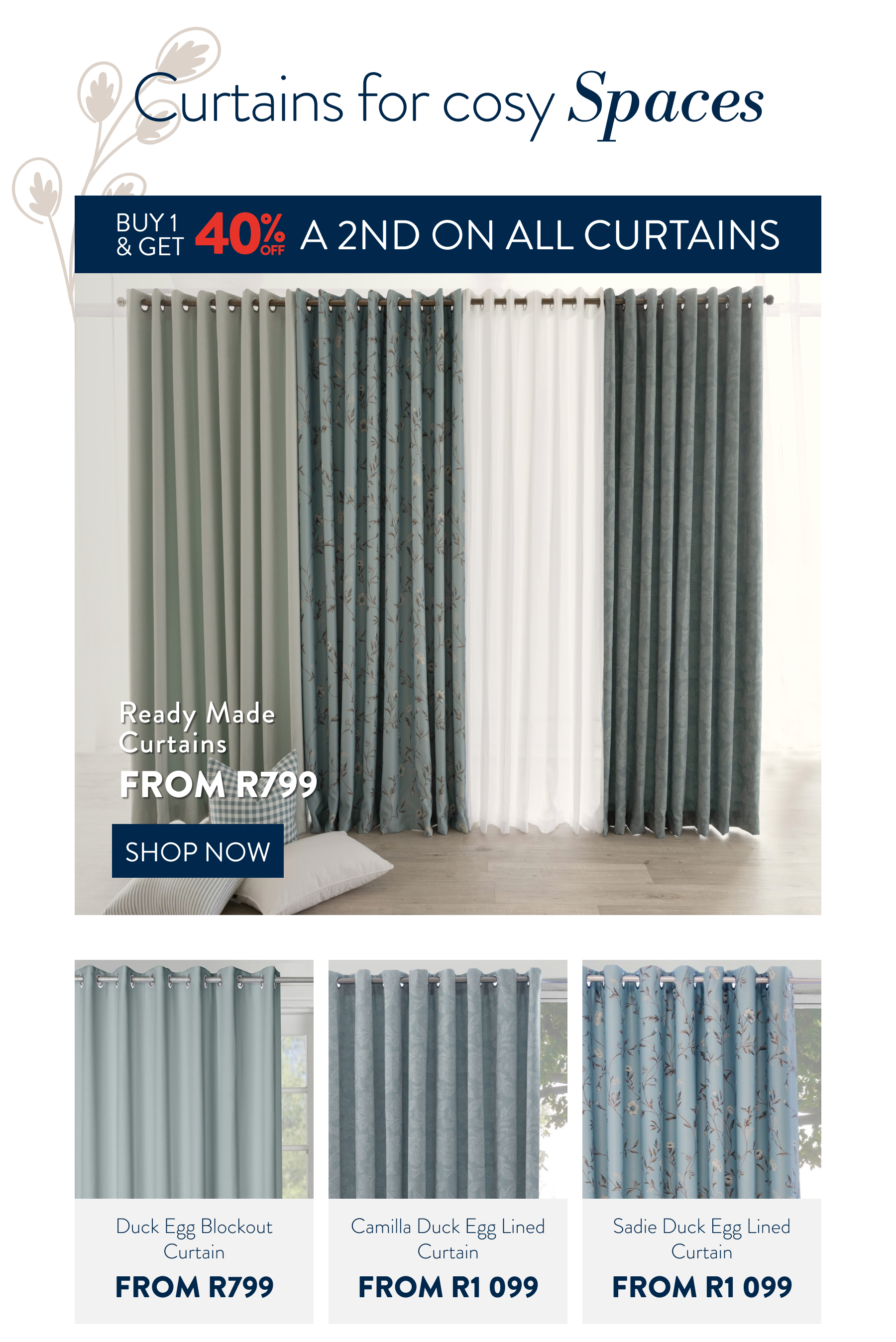 Buy 1 & Get 40% OFF a 2nd on ALL Curtains FROM: 