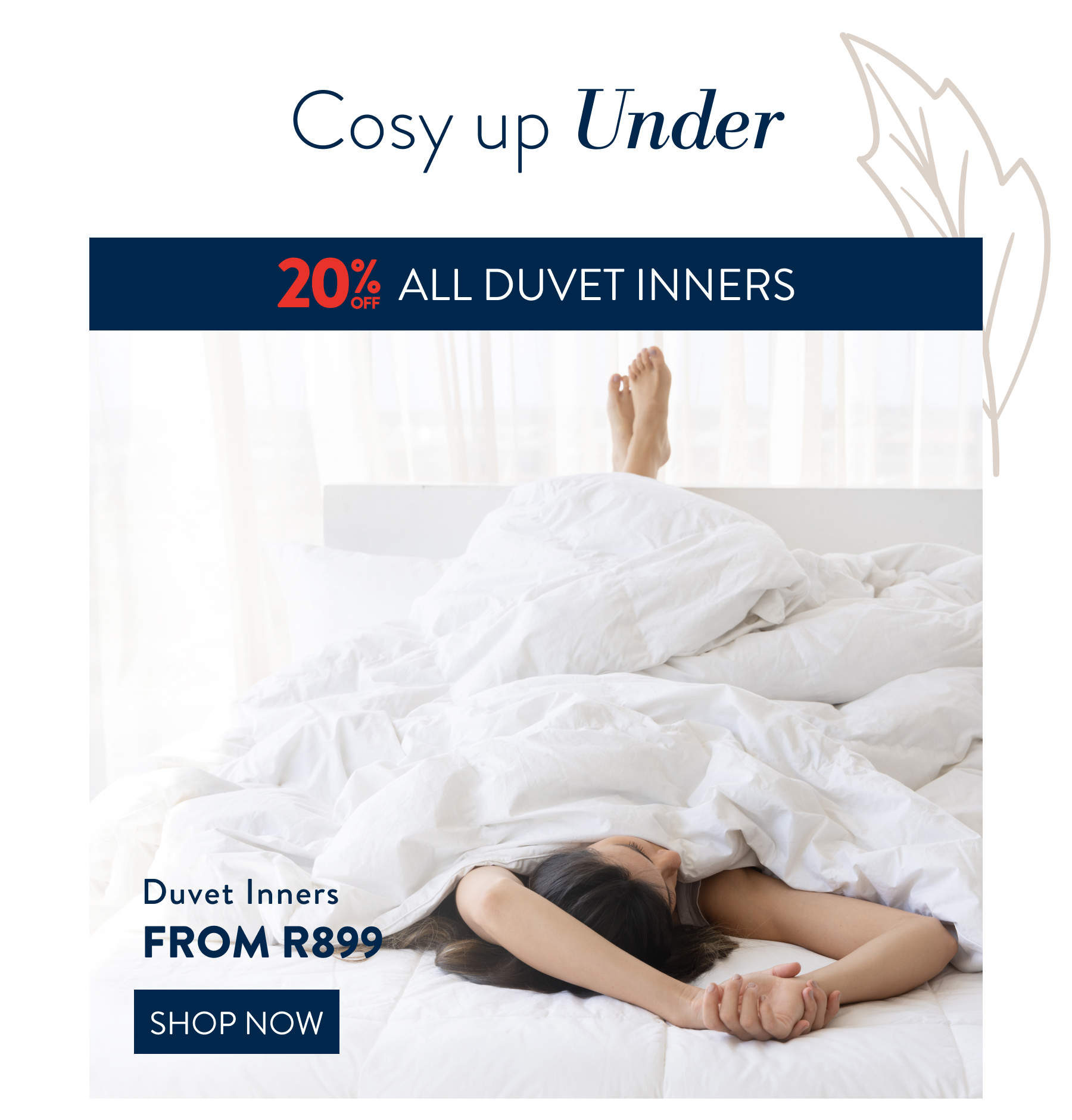 20% OFF ALL DUVET INNERS FROM: 