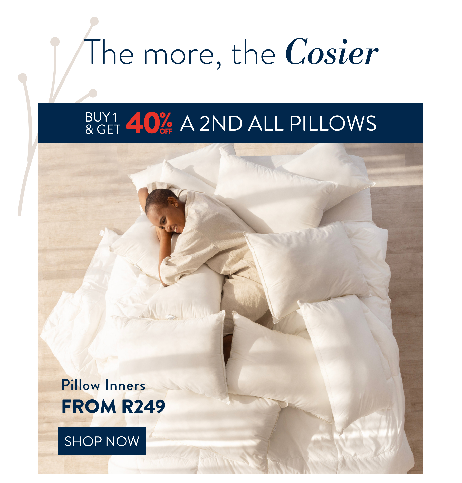 Buy 1 & Get 40% OFF a 2nd ALL Pillows FROM: 