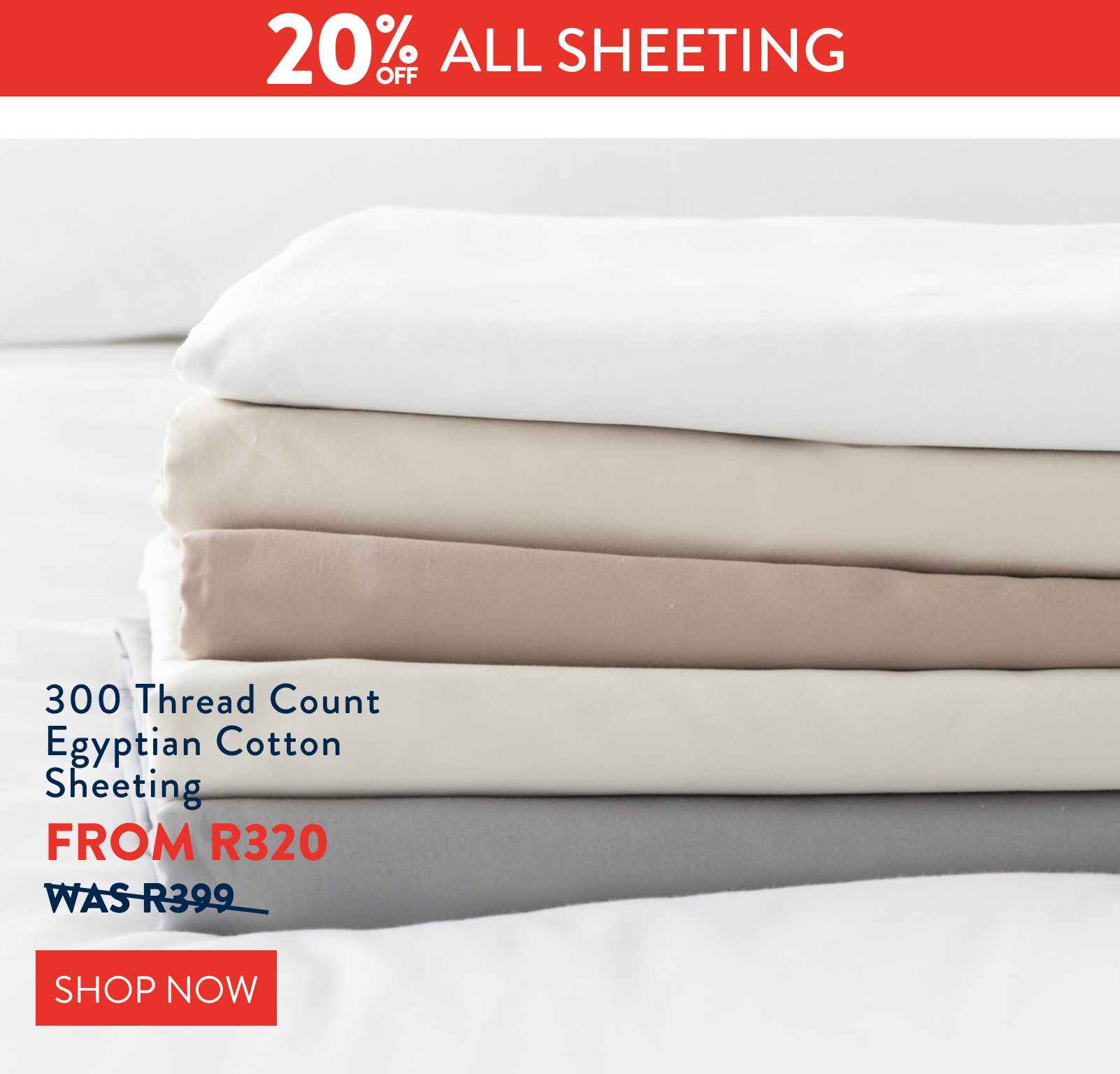 Get 20% OFF ALL Egyptian Cotton Sheeting FROM: 