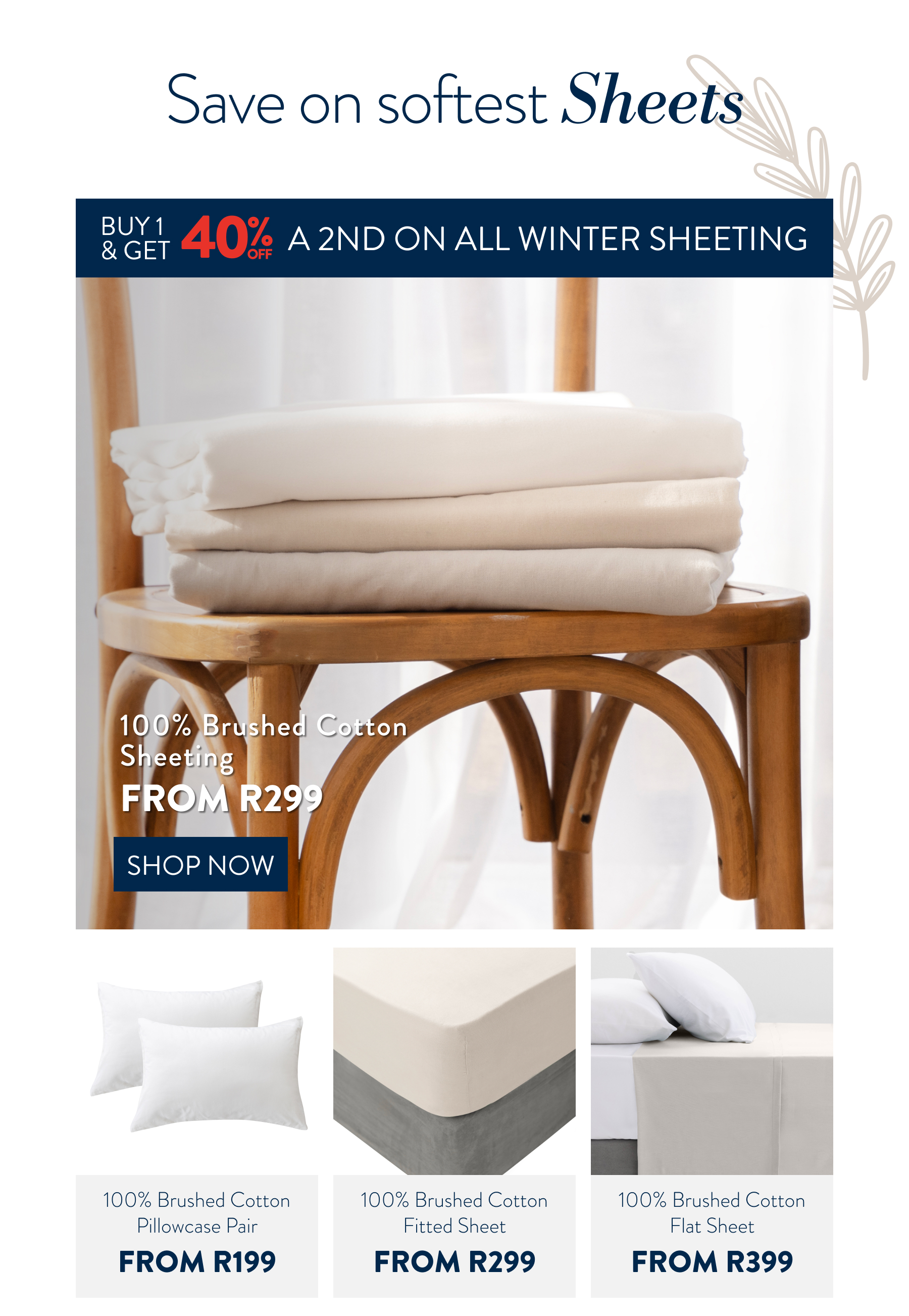 Buy 1 & Get 40% OFF a 2nd ALL Winter Sheeting (excluding pillowcases) FROM: 