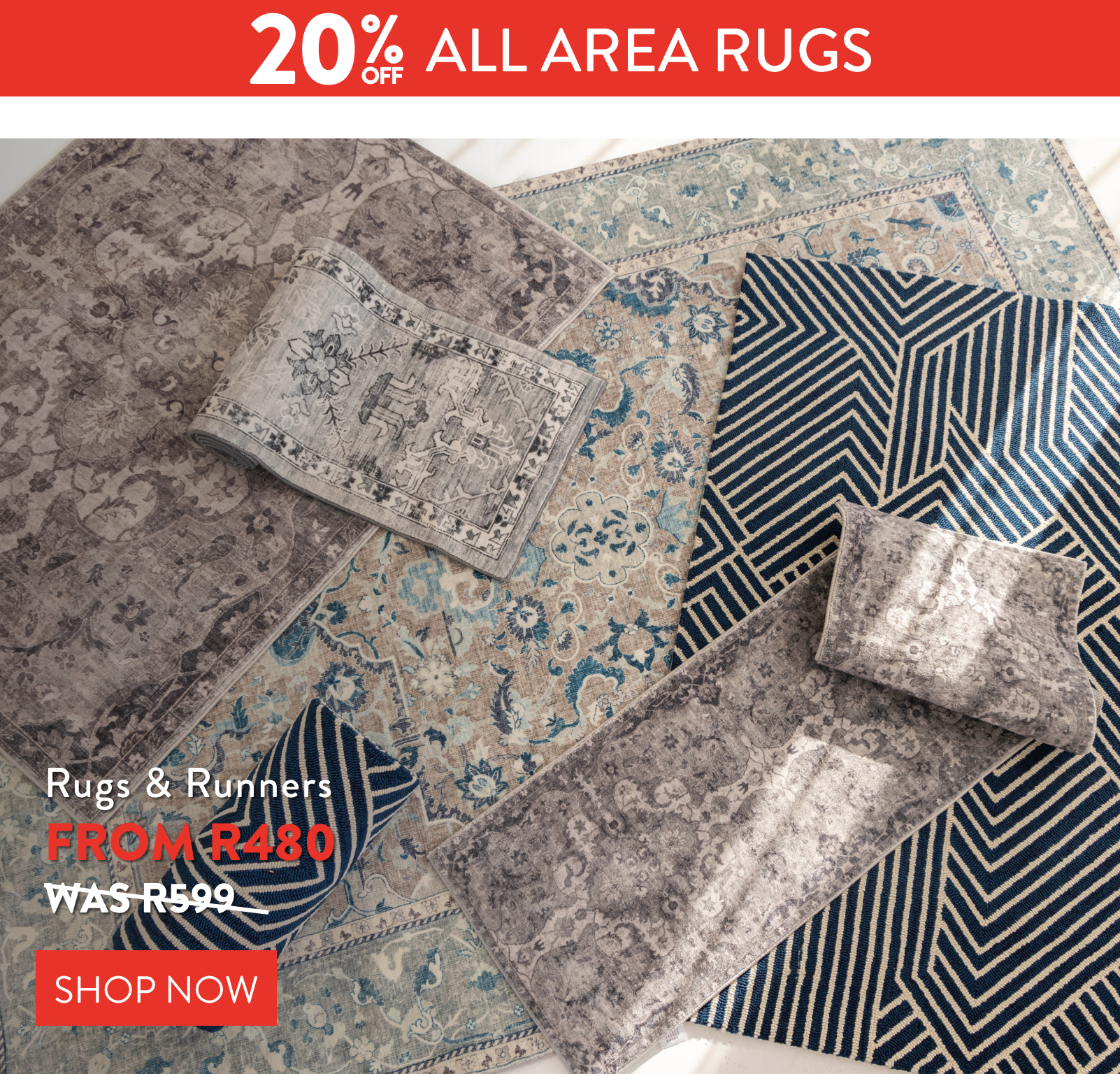 20% OFF ALL RUGS & RUNNERS FROM: 