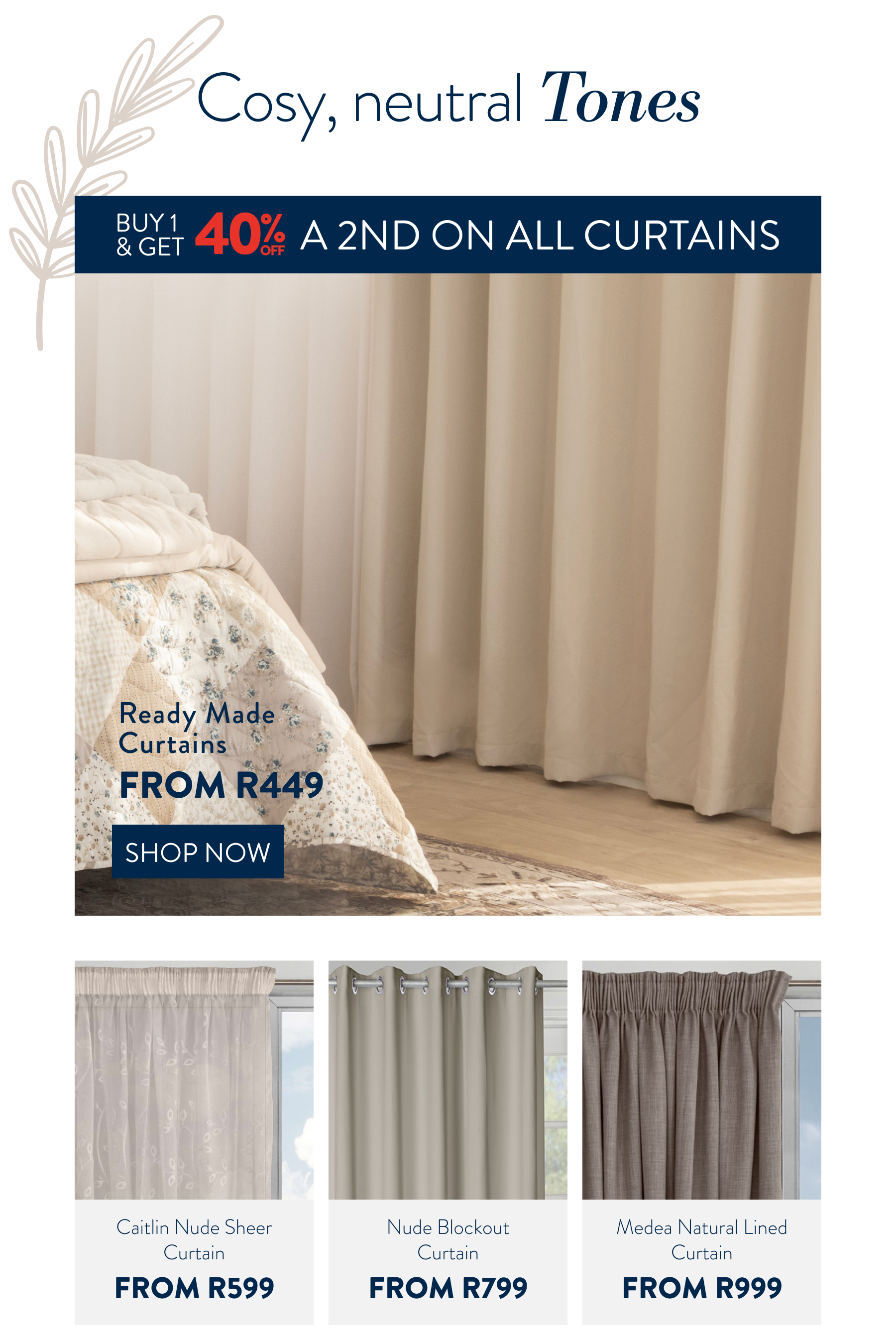 Buy  1 & Get 40% OFF a 2nd on ALL Curtains FROM: 
