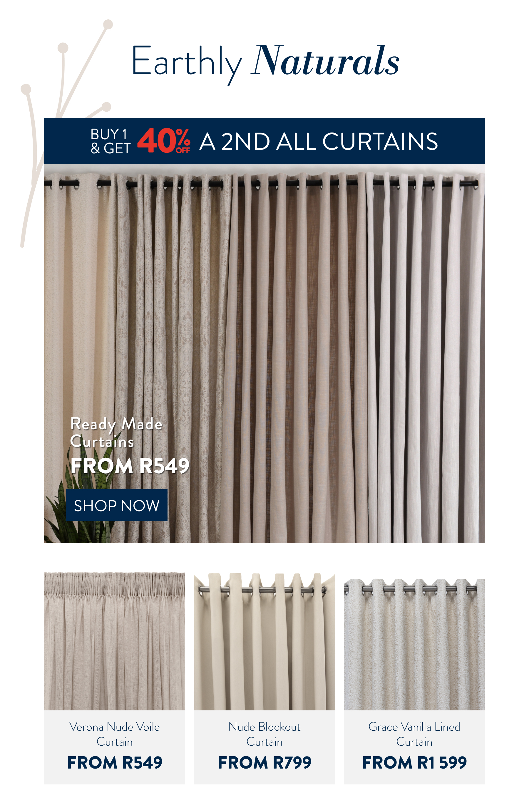 Buy 1 and get 40% OFF a 2nd all Curtains FROM: 