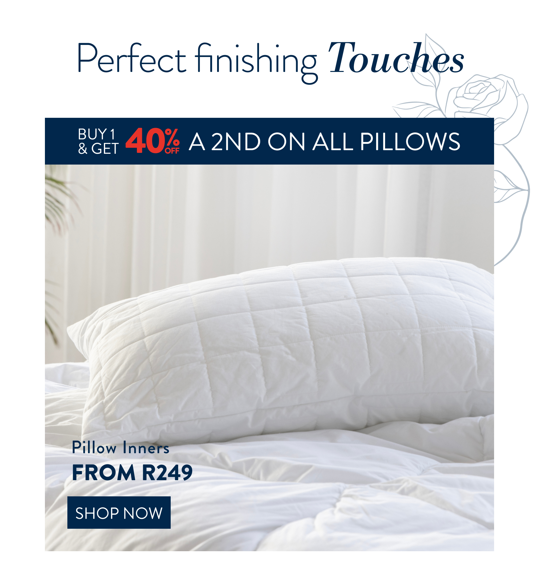 Buy 1 & Get 40% OFF a 2nd on ALL Pillows 