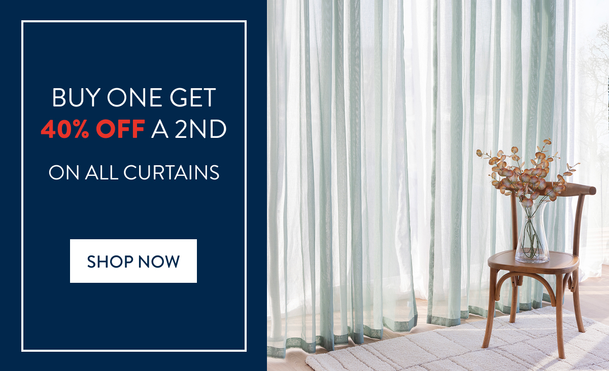 Buy 1 & Get 40% OFF a 2nd ALL Curtains FROM: 