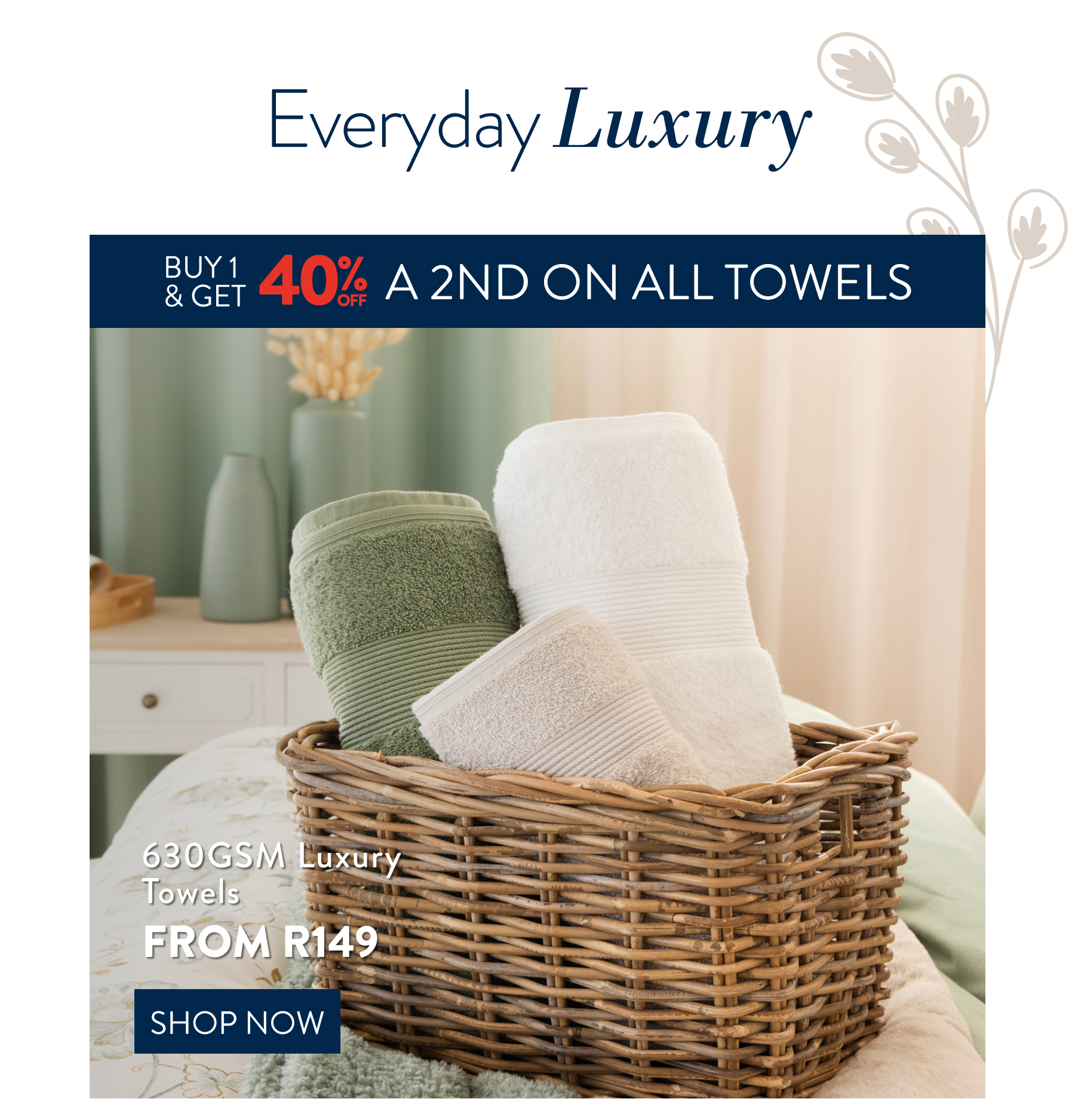 Buy  1 & Get 40% OFF a 2nd on ALL Towels FROM: 