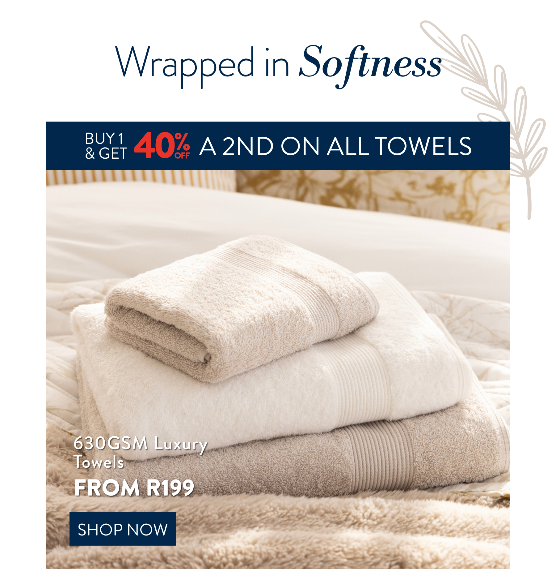 Buy 1 & get 40% off a 2nd on ALL Towels FROM: 