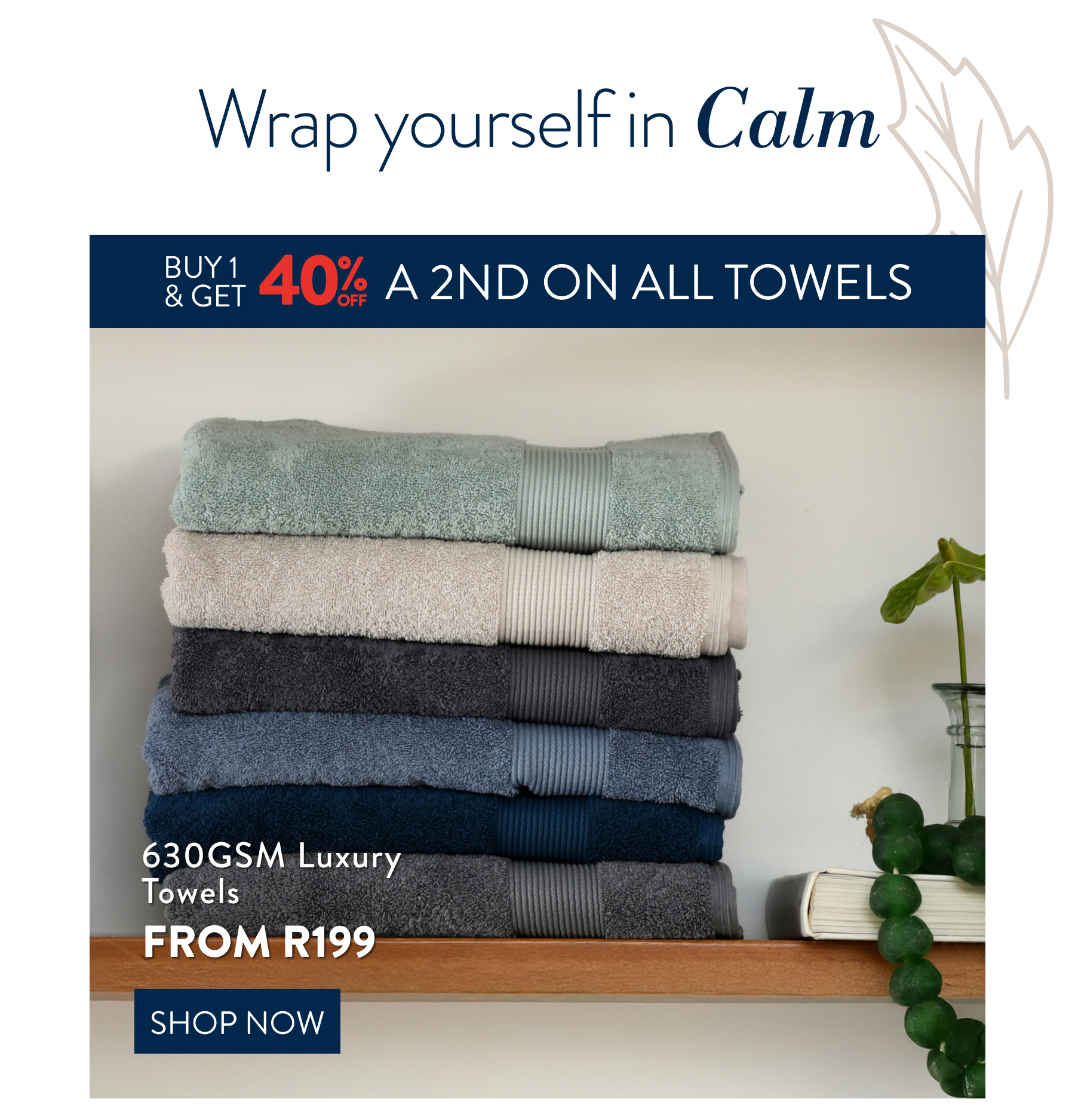 Buy 1 & get 40% off a 2nd on ALL Towels FROM: 