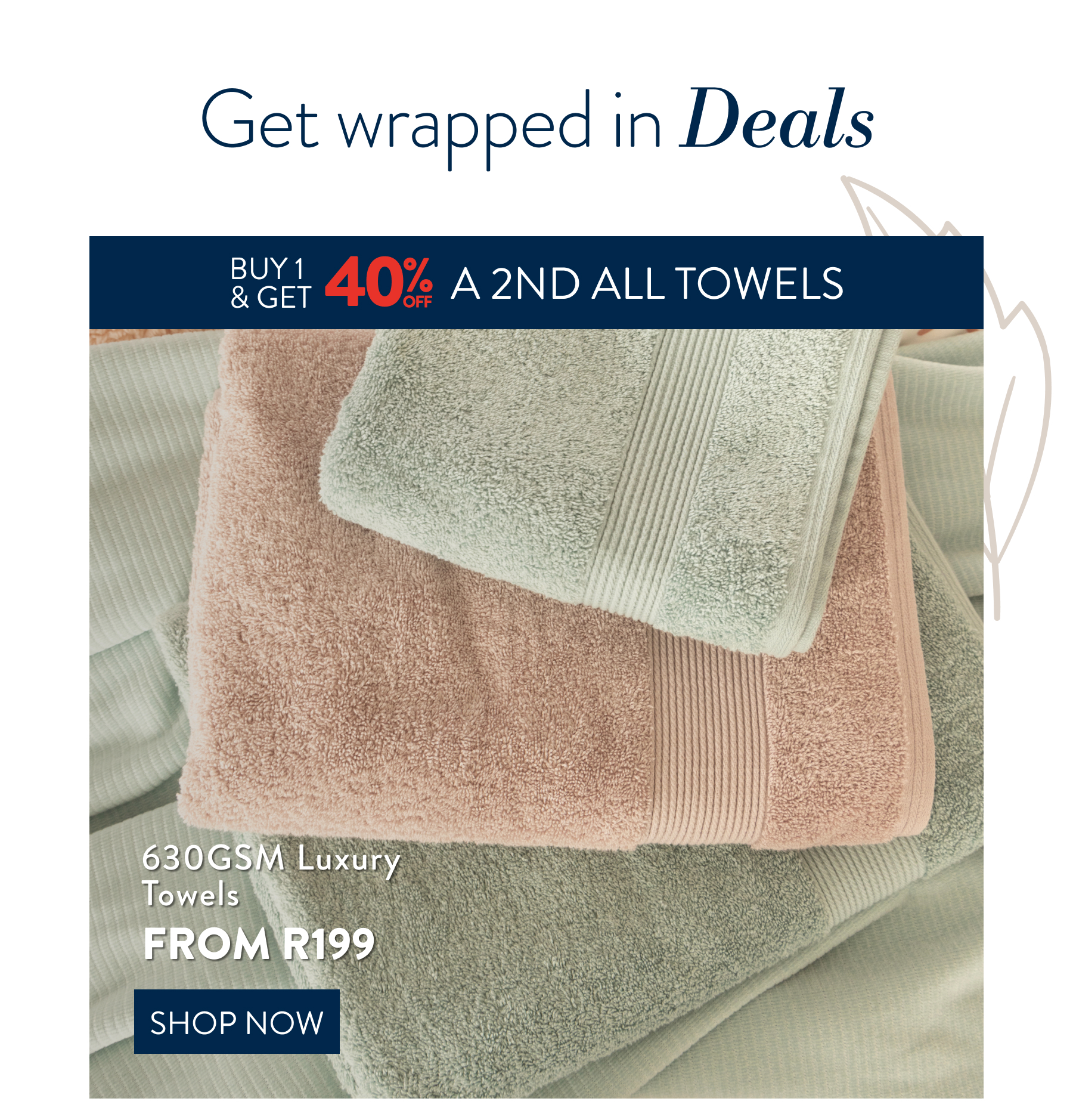 Buy 1 & Get 40% OFF a 2nd ALL Towel FROM: 