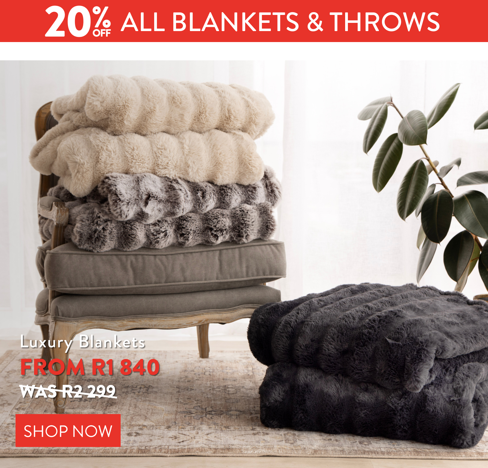 20% OFF ALL BLANKETS & THROWS FROM: 