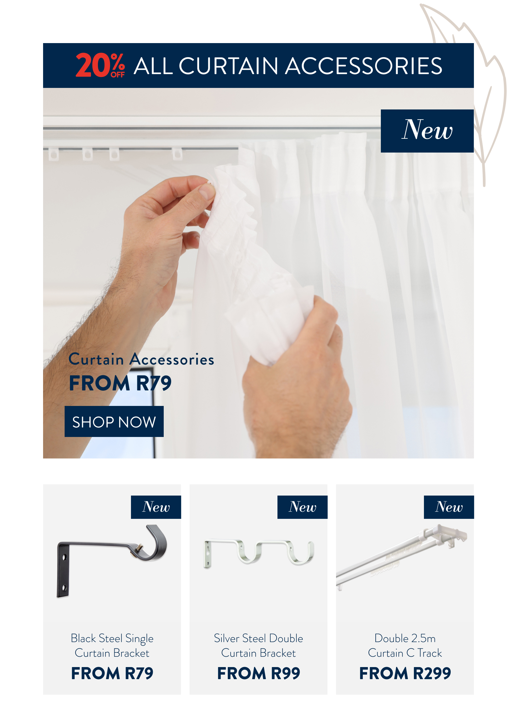 20% OFF ALL Curtain Accessories FROM: 