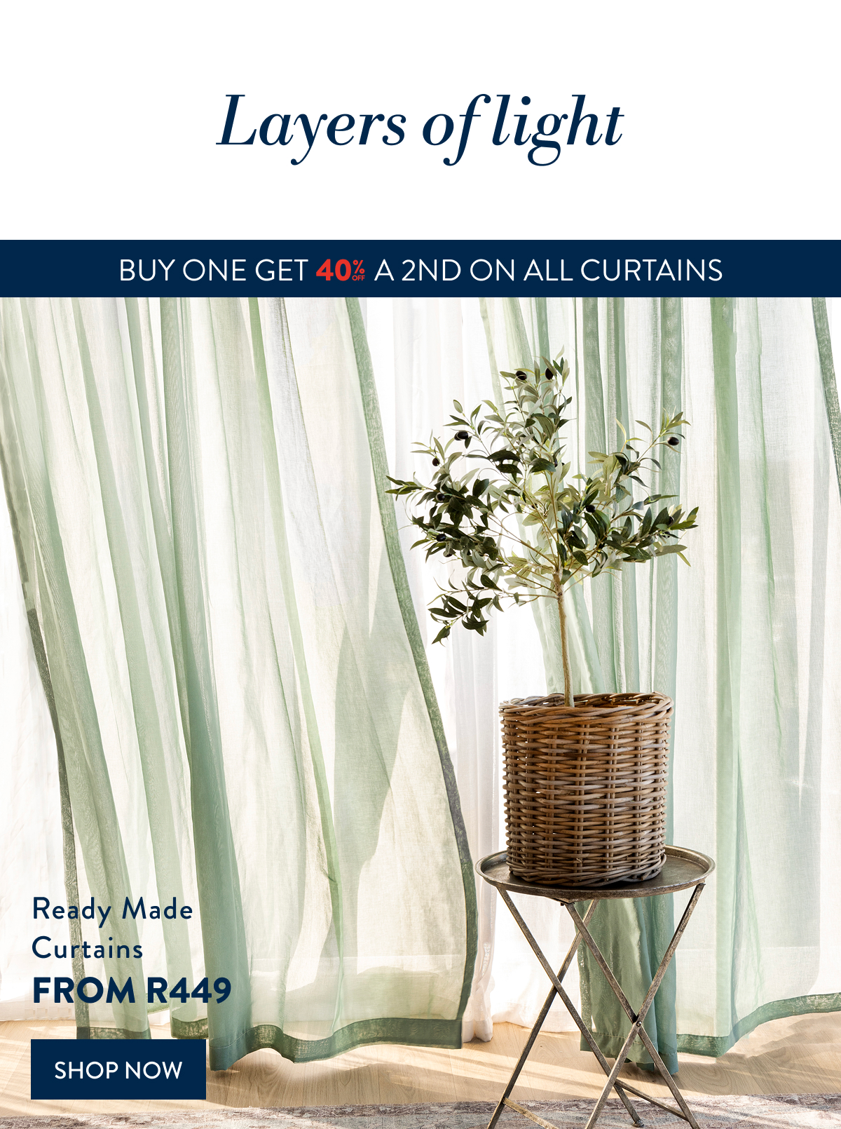 Buy 1 & Get 40% OFF All Curtains FROM: 