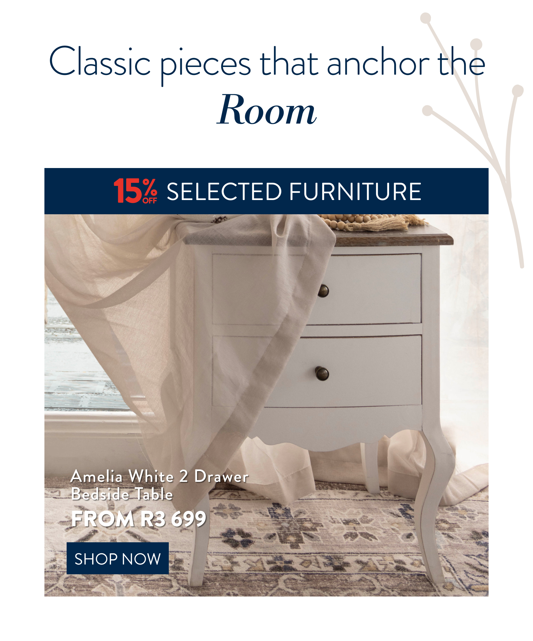 15% OFF SELECTED FURNITURE FROM:  