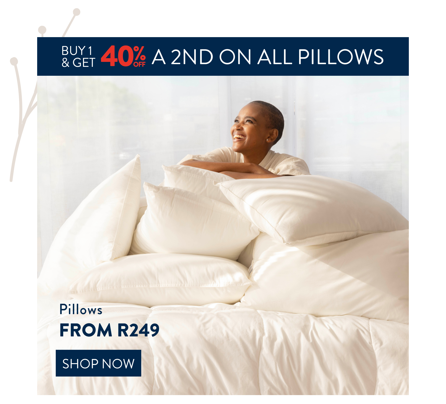 Buy 1 & Get 40% OFF a 2nd on all Pillows FROM: 