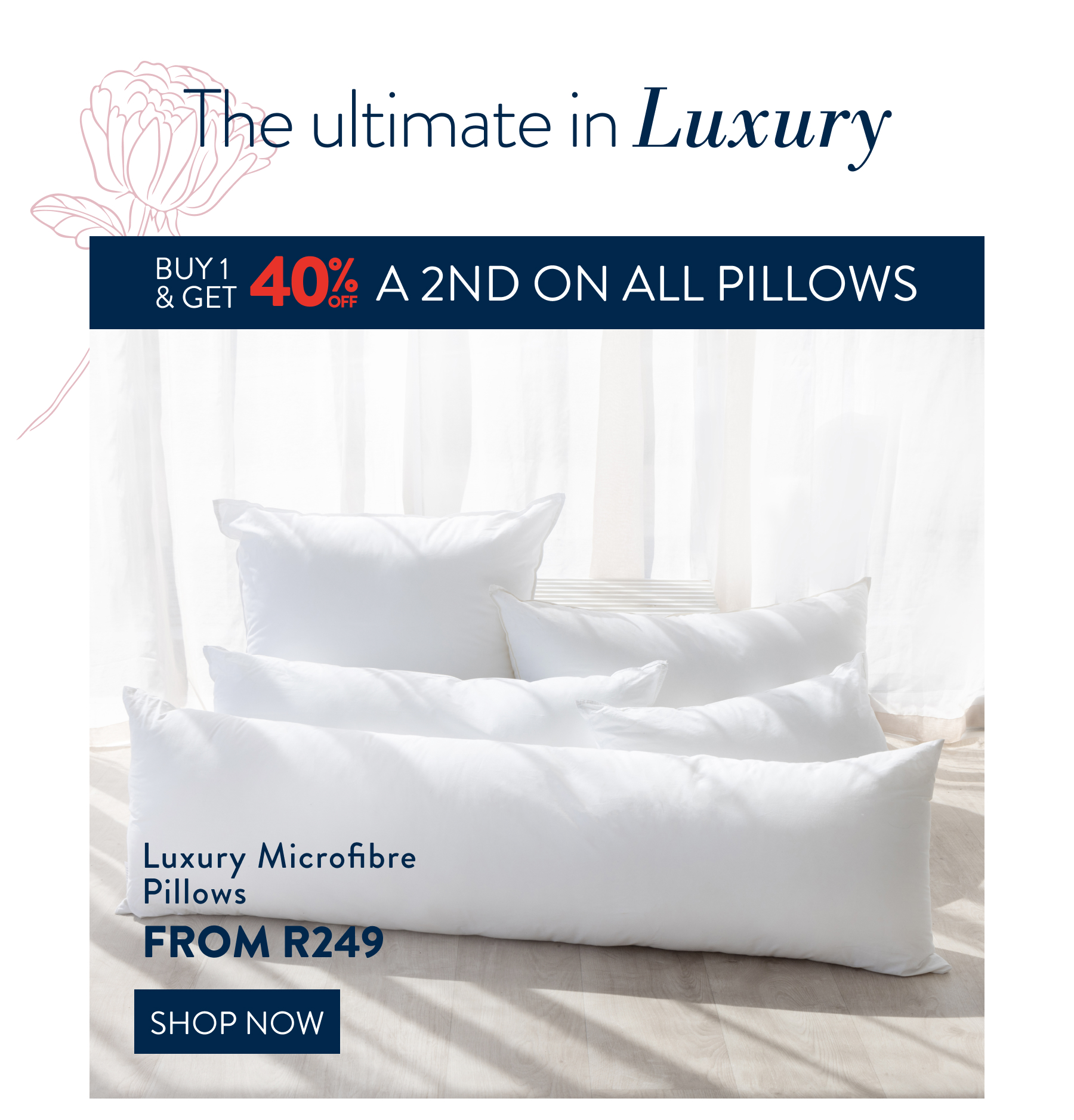 Buy 1 & Get 40% OFF a 2nd on ALL Pillows FROM: 