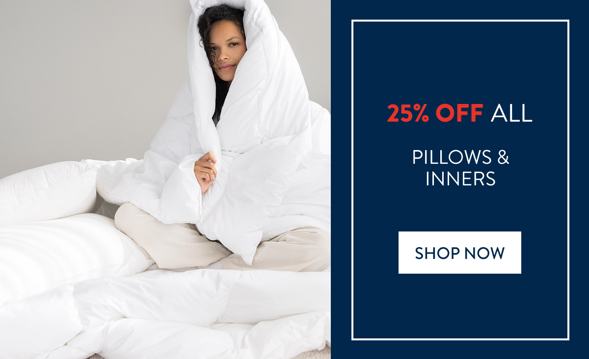 25% OFF Pillows & Inners FROM: 